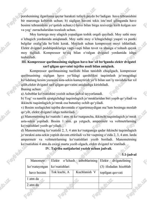 , ikkinchi taqsimlagich jo‘mrak asta-sekin yopiladi. bosim 1 atm. ga yetgach, ampermetr va voltmetrlarning ko‘rsatishlari yozib qo‘yiladi. d) manometrning ko‘rsatishi 2, 3, 4 atm ko‘rsatguniga qadar ikkinchi taqsimlagich jo‘mrakni asta-sekin yopish davom ettiriladi va bir vaqtning o‘zida 2, 3, 4 atm. larda ampermetr va voltmetrlarning ko‘rsatishlari yozib boriladi. manometrning ko‘rsatishini 4 atm.da oxirgi marta yozib olgach, elektr dvigatel to‘xtatiladi. iv. tajriba natijalarini yozish uchun jadvali. 5.1-jadval manometr ko‘rsatayotgan havo bosimi elektr o‘lchash asboblarining ko‘rsatishlari elektr dvigatelining (3) ifodadan hisoblab topilgan quvvati tok kuchi, a kuchlanish v 1 atm da 2 atm da 3 atm da 4 atm da o‘lchashlar amalga oshirilgandan keyin, elektr dvigatel sarf qilgan quvvat quyidagi ifodadan hisoblab topiladi: w = 1,73 ∙ i ∙ u ∙ cos, ( vt ) (5.3) bu ifodada: i – tok kuchi, a u – tok kuchlanishi, v cos = 0,89. v. kompressor ishlab chiqarish quvvatini hisoblash. a) bir pog‘onali, ikki silindrli, …