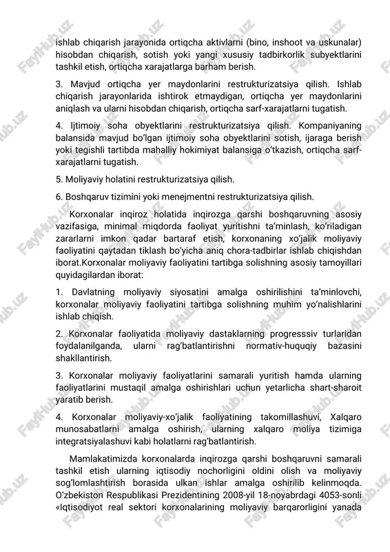 ya qilish keng qamrovli va o‘zaro bog‘liq tadbirlar yig‘indisini, tashkiliy strukturasini qayta tashkil etishdan tortib, zamonaviy boshqaruv elementlari qo‘shilgan biznes jarayonlarni o‘zida mujassamlashtiradi. korxonalarni tarkibiy o‘zgartirish, ixchamlashtirish va moliyaviy sog‘lomlashtirishning asosiy yo‘nalishlari: 1. ishlab chiqariladigan mahsulot turlarini restrukturizatsiya qilish.mahsulot ishlab chiqarish turlarining har birini alohida foydalik darajasini yoki zarar ko‘rish ehtimollarini tahlil qilish, marketingni o‘rganish. 2. mavjud foydalanilmayotgan quvvatlarini tarkibiy o‘zgartirish.mahsulot ishlab chiqarish jarayonida ortiqcha aktivlarni (bino, inshoot va uskunalar) hisobdan chiqarish, sotish yoki yangi xususiy tadbirkorlik subyektlarini tashkil etish, ortiqcha xarajatlarga barham berish. 3. mavjud ortiqcha yer maydonlarini restrukturizatsiya qilish. ishlab chiqarish jarayonlarida ishtirok etmaydigan, ortiqcha yer maydonlarini aniqlash va ularni hisobdan chiqarish, ortiqcha sarf-xarajatlarni tugatish. 4. ijtimoiy soha obyektlarini restrukturizatsiya qilish. kompaniyaning balansida mavjud bo‘lgan ijtimoiy soha obyektlarini sotish, ijaraga berish yoki tegishli tartibda mahalliy hokimiyat balansiga o‘tkazish, ortiqcha sarf- xarajatlarni tugatish. 5. moliyaviy holatini restrukturizatsiya qilish. 6. boshqaruv tizimini yoki menejmentni restrukturizatsiya qilish. korxonalar inqiroz holatida inqirozga …