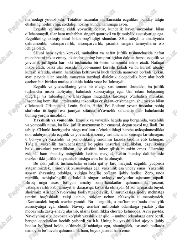 bbat egalari yoshlar tomonidan doimo axloqiy ideal tarzida qabul qilinadi: farhod va shirin, romeo va juletta, otabek, kumush va h.k. shunday qilib, muhabbatni shaxs erkinligining axloqiy zarurat sifatidagi o’ziga xos ko’rinishi, baxtga erishuvning asosiy omili deyish mumkin. ta’kidlash lozimki, muhabbat – oliy tuyg’u, shu ma’noda u oliy tushuncha. lekin uni tuban, quyi narsa–hodisalarga nisbatan ham qo’llash hollari uchrab turadi. chunonchi, fromm singari g’arblik mutafakkirlar, ba’zi rus faylasuflari muhabbat tushunchasini o’likka (nekrofil), mol–dunyoga, pulga nisbatan qo’llaydilar. ularga nisbatan «o’chlik», «ruju», «hirs» singari tushunchalarni qo’llash ma’qul emasmikan? muhabbat ham, axloqshunoslikdagi ko’pgina tushunchalardek, «juftlik» xususiyatiga ega, uning ziddi – nafrat. nafrat tushunchasi, albatta, muhabbat singari keng qamrovli emas. u aksil muhabbat tarzida namoyon bo’ladi, ob’ektdan chetlashishni, undan begonalashishni taqozo etadi. hazar, jirkanch hissi nafratning kundalik turmushdagi tor, «mayda» ko’rinishidir. nafratning ularga nisbatan «yirikligi» uning ijtimoiy hodisa sifatida mavjudligidir. ayni paytda, nafrat g’azabdan keskin farq qiladi. u, g’azabga o’xshab, o’z ob’ektini yo’qotishga intilmaydi, undan …
