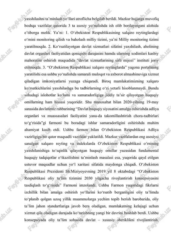 2017-2021-yillarda oʻzbekiston respublikasini rivojlantirishning beshta ustuvor yoʻnalishi boʻyicha harakatlar strategiyasini amalga oshirish doirasida mamlakatimizning xalqaro maydondagi ijobiy obroʻsini shakllantirish, oʻzbekiston respublikasining xalqaro reytinglardagi oʻrnini xolis va haqqoniy baholashni taʼminlash boʻyicha aniq maqsadga yoʻnaltirilgan ishlar buning isbotidir. 2017-2021 yillarda o‘zbekiston respublikasini rivojlantirishning beshta ustuvor yo‘nalishi bo‘yicha harakatlar strategiyasini amalga oshirish doirasida mamlakatimizning xalqaro maydondagi mavqeini ko‘tarish, ko‘rsatkichlarning xolis va haqqoniy baholanishini ta’minlash bo‘yicha tizimli ishlar amalga oshirilmoqda. xususan, prezidentimizning 2019 yil 25 fevraldagi “o‘zbekiston 251 respublikasining xalqaro reytinglar va indekslardagi o‘rnini yaxshilash choratadbirlari to‘g‘risida”gi qarorida yurtimizda amalga oshirilayotgan islohotlarni baholashning yaxlit va mustaqil tizimini shakllantirish, shuningdek, respublikamizning xalqaro reytinglardagi o‘rnini yaxshilashni ta’minlash yo‘llari atroflicha belgilab berildi. mazkur hujjatga muvofiq boshqa vazifalar qatorida 3 ta asosiy yo‘nalishda ish olib borilayotgani alohida e’tiborga molik. ya’ni: 1. o‘zbekiston respublikasining xalqaro reytinglardagi o‘rnini monitoring qilish va baholash milliy tizimi, ya’ni milliy monitoring tizimi yaratilmoqda. 2. ko‘rsatilayotgan davlat xizmatlari sifatini yaxshilash, aholining davlat organlari faoliyatidan qoniqishi …