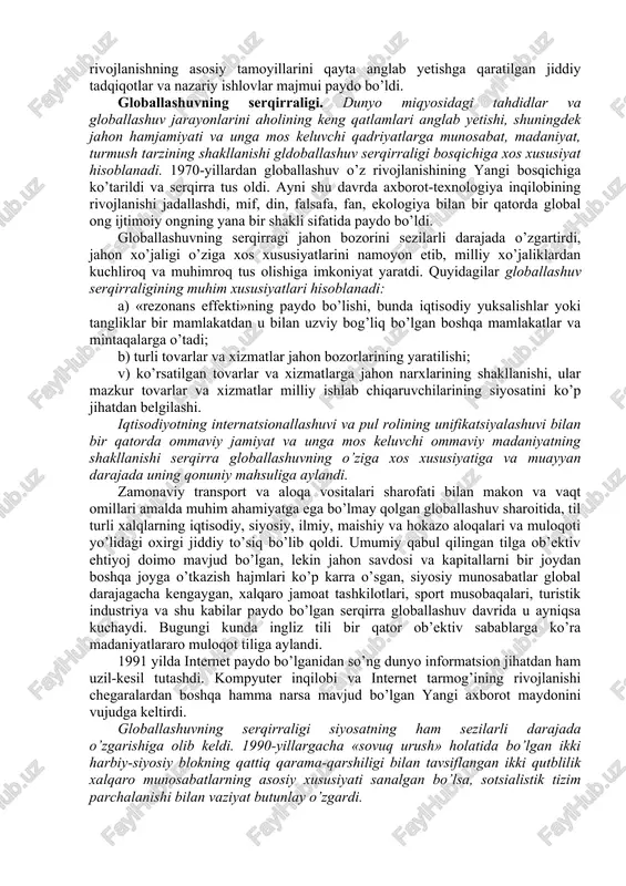 arix faqat yevropa tarixi yoki, aytaylik, alohida xitoy, rossiya, amerika, g’arb, sharq tarixi bo’libgina qolmasdan, insoniyat tarixiga, ya’ni tom ma’nodagi jahon tarixiga ham aylanganidan dalolat beradi. 1918 yilda birinchi jahon urushining tugashi xalqaro maydonda kuchlarning yangicha nisbati yuzaga kelishiga sabab bo’ldi va turli davlatlarning urushdan keyingi munosabatlari, manfaatlari va qarama-qarshiliklarini yanada tarangroq tugunga bog’lagan oqibatlarga olib keldi, shu tariqa butun dunyoni barcha asosiy ko’rsatkichlar bo’yicha jahon hamjamiyatiga aylantirdi. pirovardda birinchi va ikkinchi jahon urushlari oralig’idagi davrda globallashuv jarayonlari yanada bo’rtibroq namoyon bo’ldi. bu davrda, globallashuvning asosiy beligilari: a) biosferaga antropogen ta’sirning kuchayishi va insonning real «geologik kuch»ga aylanishi; b) ommaviy madaniyat, avvalo kino, musiqa, adabiyot, keng iste’mol mollari ishlab chiqarish sohasida faol rivojlana boshlashi; v) televizorning ixtiro etilishi, vaqt o’tishi bilan u ommaviy madaniyatning asosiy targ’ibotchisiga va globallashuv ramziga aylanishi; g) makon va vaqtni ilk bor insonning kundalik hayoti ko’rsatkichlariga qadar uzil-kesil «qisqartirgan» havo kemalarida qit’alararo qo’nmay, to’g’ri uchib o’tishlarlarda …