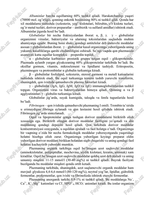 g uchun glyukozali tuz eritmasiga har xil kolloidlar, masalan: suvda eriydigan, yuqori molekulali (mol. og’irligi 1300 dan 100 000 gacha va undan ortiq) polisaxaridlar (bunday preparatlar dekstrin) yoki maxsus usulda ishlangan oqsil preparatlar qo’shiladi. kolloidlar 7-8% mikdorda qo’shiladi. odam qon yo’kotganda qon bosimini tiklash uchun organizmga shunday eritma yuboriladi. biroq bunday eritmalar yaratilganiga qaramay, qon plazmasi qon o’rnini bosuvchi eng yaxshi suyuqlik bo’lib qolmokda. qon plazmasining oqsillari qon plazmasi oqsillarining ahamiyati hilma-hildir. 1. qonning onkotik bosimini hosil qiladi. qon va to’qimalar orasidagi suv almashinuvini ta’minlaydi. 2. oqsillar bufer xossasiga ega bo’lgani uchun qonning kislota ishqor muvozanatini saqlab turadi. 3. oqsillar qon plazmasining muayyan darajada yopishqoq bo’lishini ta’minlaydi, bu esa arterial bosimni ma’lum darajada ushlab turish uchun ahamiyatli. 4. qon plazmasi oqsillari eritrotsitlarning cho’kishiga to’sqinlik qiladi. 5. plazma oqsillari qon ivishida ahamiyati katta (fibrinogen). 6. qon plazmasining oqsillari yuqumli kasalliklar bilan og’rimaslik, ya’ni immunitetning muhim faktori hisoblanadi (globulinlar). 7. qon plazmasining …
