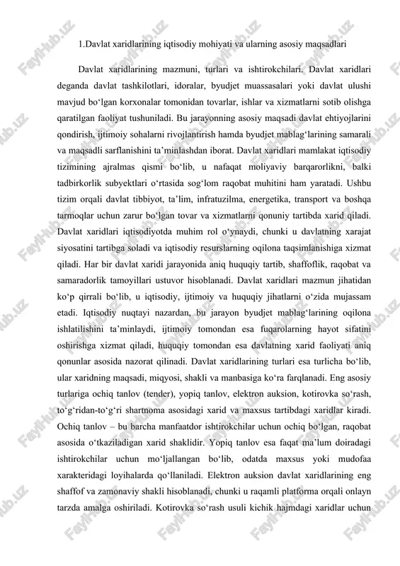 id qiladi. davlat xaridlari iqtisodiyotda muhim rol o‘ynaydi, chunki u davlatning xarajat siyosatini tartibga soladi va iqtisodiy resurslarning oqilona taqsimlanishiga xizmat qiladi. har bir davlat xaridi jarayonida aniq huquqiy tartib, shaffoflik, raqobat va samaradorlik tamoyillari ustuvor hisoblanadi. davlat xaridlari mazmun jihatidan ko‘p qirrali bo‘lib, u iqtisodiy, ijtimoiy va huquqiy jihatlarni o‘zida mujassam etadi. iqtisodiy nuqtayi nazardan, bu jarayon byudjet mablag‘larining oqilona ishlatilishini ta’minlaydi, ijtimoiy tomondan esa fuqarolarning hayot sifatini oshirishga xizmat qiladi, huquqiy tomondan esa davlatning xarid faoliyati aniq qonunlar asosida nazorat qilinadi. davlat xaridlarining turlari esa turlicha bo‘lib, ular xaridning maqsadi, miqyosi, shakli va manbasiga ko‘ra farqlanadi. eng asosiy turlariga ochiq tanlov (tender), yopiq tanlov, elektron auksion, kotirovka so‘rash, to‘g‘ridan-to‘g‘ri shartnoma asosidagi xarid va maxsus tartibdagi xaridlar kiradi. ochiq tanlov – bu barcha manfaatdor ishtirokchilar uchun ochiq bo‘lgan, raqobat asosida o‘tkaziladigan xarid shaklidir. yopiq tanlov esa faqat ma’lum doiradagi ishtirokchilar uchun mo‘ljallangan bo‘lib, odatda maxsus yoki mudofaa xarakteridagi loyihalarda …