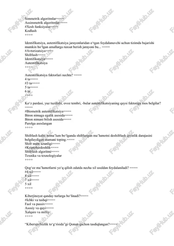 atsiya ++++ autentifikatsiya faktorlari nechta? ==== 4 ta==== #3 ta==== 5 ta==== 6 ta ++++ ko‘z pardasi, yuz tuzilishi, ovoz tembri, -bular autentifikatsiyaning qaysi faktoriga mos belgilar? ==== #biometrik autentifikatsiya==== biron nimaga egalik asosida==== biron nimani bilish asosida==== parolga asoslangan ++++ shifrlash kaliti noma’lum bo‘lganda shifrlangan ma’lumotni deshifrlash qiyinlik darajasini belgilaydigan atamani toping.==== shifr matn uzunligi==== #kriptobardoshlik==== shifrlash algoritmi==== texnika va texnologiyalar ++++ qog‘oz ma’lumotlarni yo‘q qilish odatda necha xil usuldan foydalaniladi? ==== #4 xil==== 8 xil==== 7 xil==== 5 xil ++++ kiberjinoyat qanday turlarga bo‘linadi?==== #ichki va tashqi==== faol va passiv==== asosiy va quyi==== xalqaro va milliy ++++ “kiberxavfsizlik to‘g‘risida”gi qonun qachon tasdiqlangan?==== #15.04.2022 y==== 20.03.2021 y==== 02.01.2000 y==== 15.01.1995 y ++++ kiberjinoyatchilik bu –. . . ==== #kompyuter yoki boshqa qurilmalarga qarshi qilingan yoki kompyuter va boshqa qurilmalar orqali qilingan jinoiy faoliyat ==== kompyuter o‘yinlari==== faqat banklardan va bank kartalaridan pul o‘g‘irlanishi==== autentifikatsiya jarayonini buzish ++++ axborot xavfsizligiga …