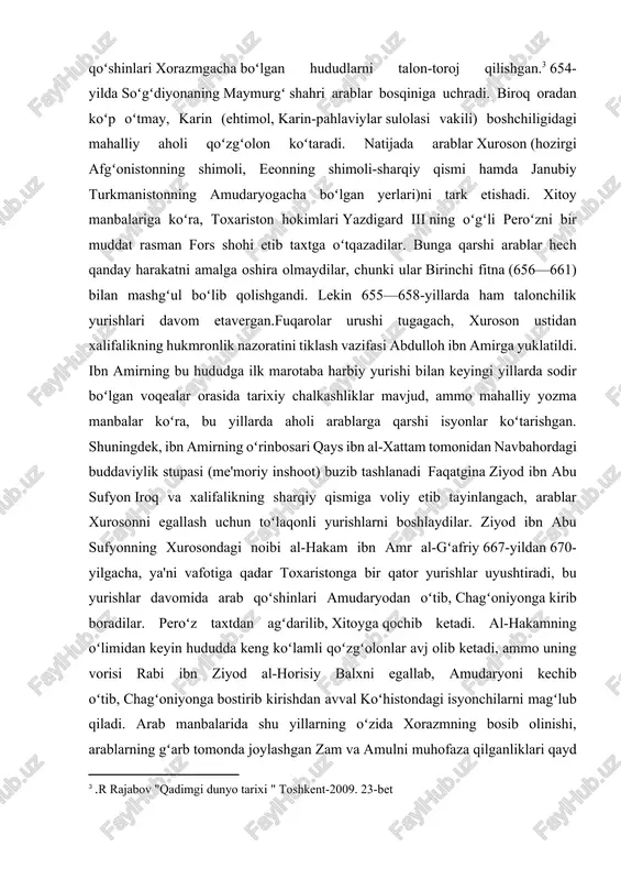 zjon hokimini magʻlub etib, joʻzjon, foryob, taliqon va balxni egallashga muvaffaq boʻladi. arab qoʻshinlari xorazmgacha boʻlgan hududlarni talon-toroj qilishgan.[footnoteref:3] 654-yilda soʻgʻdiyonaning maymurgʻ shahri arablar bosqiniga uchradi. biroq oradan koʻp oʻtmay, karin (ehtimol, karin-pahlaviylar sulolasi vakili) boshchiligidagi mahalliy aholi qoʻzgʻolon koʻtaradi. natijada arablar xuroson (hozirgi afgʻonistonning shimoli, eeonning shimoli-sharqiy qismi hamda janubiy turkmanistonning amudaryogacha boʻlgan yerlari)ni tark etishadi. xitoy manbalariga koʻra, toxariston hokimlari yazdigard iii ning oʻgʻli peroʻzni bir muddat rasman fors shohi etib taxtga oʻtqazadilar. bunga qarshi arablar hech qanday harakatni amalga oshira olmaydilar, chunki ular birinchi fitna (656—661) bilan mashgʻul boʻlib qolishgandi. lekin 655—658-yillarda ham talonchilik yurishlari davom etavergan.fuqarolar urushi tugagach, xuroson ustidan xalifalikning hukmronlik nazoratini tiklash vazifasi abdulloh ibn amirga yuklatildi. ibn amirning bu hududga ilk marotaba harbiy yurishi bilan keyingi yillarda sodir boʻlgan voqealar orasida tarixiy chalkashliklar mavjud, ammo mahalliy yozma manbalar koʻra, bu yillarda aholi arablarga qarshi isyonlar koʻtarishgan. shuningdek, ibn amirning oʻrinbosari qays ibn al-xattam …