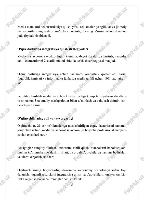 , 21-asr ko'nikmalarini rivojlantirish va axborotni to'g'ri baholash qobiliyatini shakllantirish orqali mustaqil qaror qabul qilishga yordam beradi. media va axborot savodxonligi dasturlarini muvaffaqiyatli amalga oshirish o'qituvchilarning doimiy professional rivojlanishini talab etadi, bu jarayon kamida 3 bosqichdan iborat bo'lishi kerak. maktab dasturida media va axborot savodxonligini joriy etish 5-12 sinf o'quvchilarining ijtimoiy, siyosiy va madaniy jarayonlarda ongli ishtirok etishiga zamin yaratadi. xulosa maktab o'quv dasturida media va axborot savodxonligini joriy etish, o'quvchilarni xxi asr talablariga mos, axborotni tanqidiy baholay oladigan shaxslar sifatida shakllantiradi. foydalanilgan adabiyotlar 1. wilson, c., grizzle, a., tuazon, r., akyempong, k., cheung, c. (2011). media and information literacy: curriculum for teachers. unesco. 2. livingstone, s., van couvering, r., thumim, n. (2008) 2