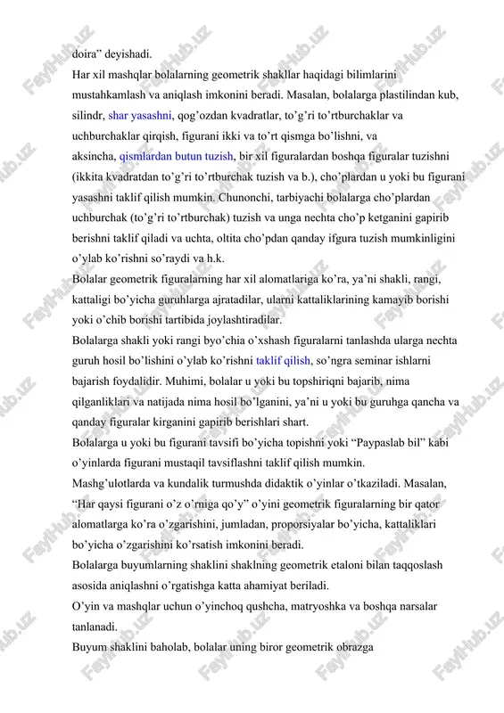 uhlarga ajratadilar, ularni kattaliklarining kamayib borishi yoki o’chib borishi tartibida joylashtiradilar. bolalarga shakli yoki rangi byo’chia o’xshash figuralarni tanlashda ularga nechta guruh hosil bo’lishini o’ylab ko’rishni taklif qilish, so’ngra seminar ishlarni bajarish foydalidir. muhimi, bolalar u yoki bu topshiriqni bajarib, nima qilganliklari va natijada nima hosil bo’lganini, ya’ni u yoki bu guruhga qancha va qanday figuralar kirganini gapirib berishlari shart. bolalarga u yoki bu figurani tavsifi bo’yicha topishni yoki “paypaslab bil” kabi o’yinlarda figurani mustaqil tavsiflashni taklif qilish mumkin. mashg’ulotlarda va kundalik turmushda didaktik o’yinlar o’tkaziladi. masalan, “har qaysi figurani o’z o’rniga qo’y” o’yini geometrik figuralarning bir qator alomatlarga ko’ra o’zgarishini, jumladan, proporsiyalar bo’yicha, kattaliklari bo’yicha o’zgarishini ko’rsatish imkonini beradi. bolalarga buyumlarning shaklini shaklning geometrik etaloni bilan taqqoslash asosida aniqlashni o’rgatishga katta ahamiyat beriladi. o’yin va mashqlar uchun o’yinchoq qushcha, matryoshka va boshqa narsalar tanlanadi. buyum shaklini baholab, bolalar uning biror geometrik obrazga o’xshashliklarinigina emas, balki undan farqlarini topishlari ham …