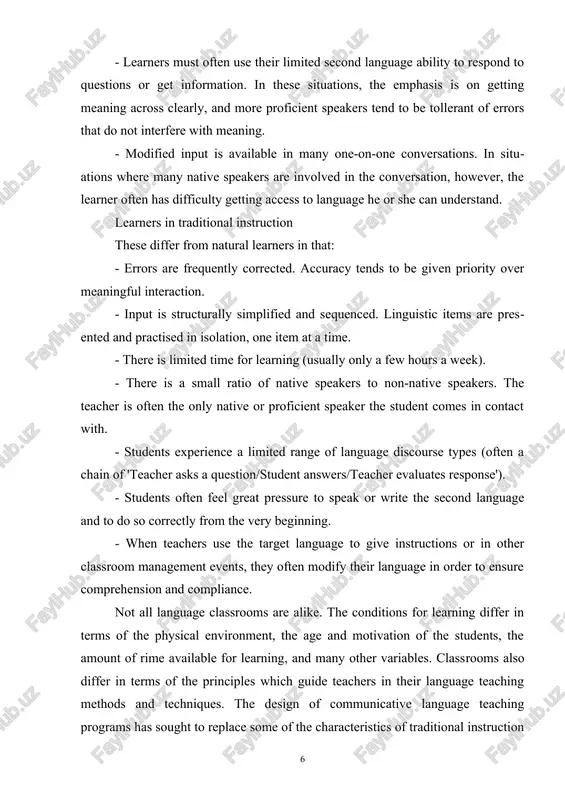 eakers to non-native speakers. the teacher is often the only native or proficient speaker the student comes in contact with. - students experience a limited range of language discourse types (often a chain of 'teacher asks a question/student answers/teacher evaluates response'). - students often feel great pressure to speak or write the second language and to do so correctly from the very beginning. - when teachers use the target language to give instructions or in other classroom management events, they often modify their language in order to ensure comprehension and compliance. not all language classrooms are alike. the conditions for learning differ in terms of the physical environment, the age and motivation of the students, the amount of rime available for learning, and many other variables. class​rooms also differ in terms of the principles which guide teachers in their language teaching methods and techniques. the design of communicative language teaching …