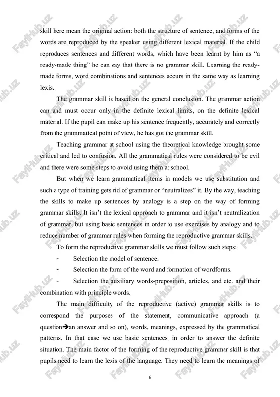 correspond the purposes of the statement, communicative approach (a question(an answer and so on), words, meanings, expressed by the grammatical patterns. in that case we use basic sentences, in order to answer the definite situation. the main factor of the forming of the reproductive grammar skill is that pupils need to learn the lexis of the language. they need to learn the meanings of the words and how they are used. we must be sure that our pupils are aware of the vocabulary they need at their level and they can use the words in order to form their own sentence. each sentence contains a grammar structure. the mastering the grammar skill lets pupils save time and strength, energy, which can give opportunity to create. learning a number of sentences containing the same grammatical structure and a lot of words containing the same grammatical form isn’t rational. but the generalization …