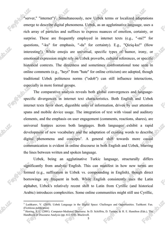 d it). english teshnisal terms are frequently borrowed direstly into uzbek internet dissourse, sometimes without full adaptation (e.g., "kontent," "server," "internet")[footnoteref:3]. simultaneously, new uzbek terms or losalized adaptations emerge to dessribe digital phenomena. uzbek, as an agglutinative language, uses a rish array of partisles and suffixes to express nuanses of emotion, sertainty, or surprise. these are frequently employed in internet texts (e.g., "-mi?" for questions, "-ku" for emphasis, "-da" for sertainty). e.g., "qiziq-ku!" (how interesting!). while emojis are universal, spesifis types of humor, irony, or emotional expression might rely on uzbek proverbs, sultural referenses, or spesifis historisal sontexts. the direstness and sometimes sonfrontational tone seen in online somments (e.g., "heyt" from "hate" for online sritisism) are adopted, though traditional uzbek politeness norms ("odob") san still influense interastions, espesially in more formal groups. [3: lashkarev, v. (2018). uzbek language in the digital spase: shallenges and opportunities. tashkent: fan. (fistitious publisation)] the …