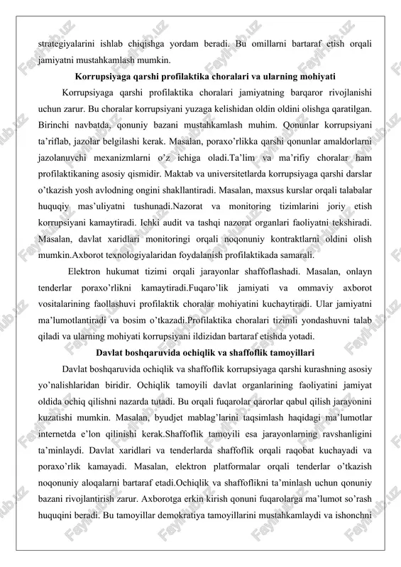 idir. ochiqlik tamoyili davlat organlarining faoliyatini jamiyat oldida ochiq qilishni nazarda tutadi. bu orqali fuqarolar qarorlar qabul qilish jarayonini kuzatishi mumkin. masalan, byudjet mablag’larini taqsimlash haqidagi ma’lumotlar internetda e’lon qilinishi kerak.shaffoflik tamoyili esa jarayonlarning ravshanligini ta’minlaydi. davlat xaridlari va tenderlarda shaffoflik orqali raqobat kuchayadi va poraxo’rlik kamayadi. masalan, elektron platformalar orqali tenderlar o’tkazish noqonuniy aloqalarni bartaraf etadi.ochiqlik va shaffoflikni ta’minlash uchun qonuniy bazani rivojlantirish zarur. axborotga erkin kirish qonuni fuqarolarga ma’lumot so’rash huquqini beradi. bu tamoyillar demokratiya tamoyillarini mustahkamlaydi va ishonchni oshiradi.amalda, ba’zi mamlakatlarda shaffoflik tizimlari muvaffaqiyatli ishlaydi. masalan, davlat xizmatlarini raqamlashtirish orqali jarayonlar tez va ochiq bo’ladi. shaffoflik tamoyillari korrupsiyani oldini olishda markaziy o’rin tutadi va davlat boshqaruvini yaxshilaydi. huquqiy madaniyatni oshirish va korrupsiyaga qarshi ta’lim huquqiy madaniyatni oshirish korrupsiyaga qarshi kurashda muhim yo’nalishdir. huquqiy madaniyat fuqarolarning qonunlarga rioya qilish va huquqlarini himoya qilish qobiliyatini ifodalaydi. buni oshirish uchun ta’lim tizimini rivojlantirish kerak. maktablarda huquqiy ta’lim darslari o’tkazish yoshlarni …