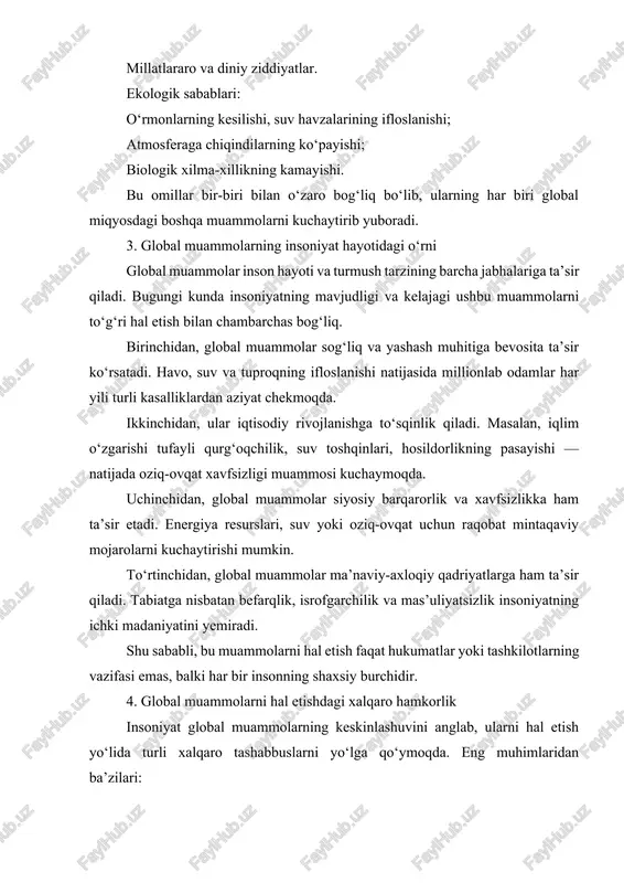 xalqaro hamkorlik insoniyat global muammolarning keskinlashuvini anglab, ularni hal etish yo‘lida turli xalqaro tashabbuslarni yo‘lga qo‘ymoqda. eng muhimlaridan ba’zilari: birlashgan millatlar tashkiloti (bmt) — barqaror rivojlanish maqsadlari (sdgs)ni qabul qilgan. bu maqsadlar 2030 yilgacha kambag‘allikka barham berish, ekologiyani asrash va adolatli jamiyat qurishga qaratilgan. parij iqlim kelishuvi (2015) — global haroratni 1.5°c dan oshirmaslik maqsadida qabul qilingan xalqaro bitim. jahon sog‘liqni saqlash tashkiloti (jsst) — pandemiyalar va sog‘liq bilan bog‘liq global tahdidlarga qarshi kurashmoqda. yunesko, fao, unicef kabi tashkilotlar — ekologiya, ta’lim, oziq-ovqat xavfsizligi sohalarida faoliyat yuritmoqda. bundan tashqari, ko‘plab mamlakatlar yashil energiyaga o‘tish, chiqindilarni kamaytirish va resurslardan samarali foydalanish bo‘yicha milliy dasturlar ishlab chiqmoqda. 5. o‘zbekistonning bu boradagi sa’y-harakatlari o‘zbekiston respublikasi ham global muammolarni hal etish yo‘lida faol ishtirok etmoqda. jumladan: “yashil makon” umummilliy dasturi orqali millionlab daraxtlar ekilmoqda; aralbo‘yi hududini tiklash va ekologik inqiroz oqibatlarini yumshatish bo‘yicha xalqaro tashabbuslar amalga oshirilmoqda; qayta tiklanuvchi energiya manbalari — quyosh va …
