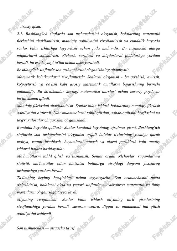 tartibni saqlash kabi amaliy faoliyatlar son tushunchasiga asoslanadi. 2. fanlararo bog‘liqlik. matematika bilan birga tabiiy fanlar (o‘lchov, eksperimentlar), ona tili (matn ichida raqamlar), san’at (ritm va takrorlash) va ijodiy ishlar ham son tushunchasiga tayanadi. 3. o‘qituvchilik va ota-onalar uchun ham qulaylik. boshlang‘ich bosqichda mustahkam son tushunchasi keyingi o‘quv yillarda osonlikcha o‘zlashtirishni taʼminlaydi va repetitorlik ehtiyojini kamaytiradi. maktab dasturidagi roli va kutilyotgan natijalar 1. dasturiy mos kelish. boshlang‘ich maktab dasturlarida (1–3-sinflar) son tushunchasi asosiy bloklardan biri sifatida berilgan — sanash (0–20 yoki 0–100 darajalari), raqamlarni yozish va o‘qish, tartib raqamlari, juft/toq tushunchalari. 2. kutilyotgan kompetentsiyalar. raqamlarni o‘qish va yozish; 1–20 (yoki o‘quv dasturiga qarab) gacha sanash va ketma-ketlikni aniqlash; oddiy taqqoslashlar (>, “5 tadan 2 tasi ketdi, nechta qoldi?”, “sonlar qayerda ishlatiladi?” shu tarzda o‘quvchilar sonlarning kundalik hayotdagi ahamiyatini tushunadilar. 4. mustaqil ishlash va mashq metodi o‘quvchilarning bilimlarini mustahkamlashda mashq bajarish, misollar yechish, sonlarni yozish, taqqoslash kabi amaliy ishlar muhim rol …