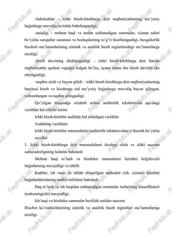 ug’ur-ta va ta’minot fondlari bi-lan hisob-kitoblarni hisob-lashning to’g’riligi byudjetdan tashqari ijtimoiy sug’urta va ta’minot fondlariga to’lovlarni hisoblash bazasini aniqlashning to’g’riligi. ijtimoiy sug’urta va ta’minot fondlari bilan hisob-kitoblarni hisobda aks ettirishning to’g’riligi. 4. hisobdor shaxslar bilan hisob- kitoblarga doir hisob va hisobot ma’lumotlarining ishonchliligini tekshirish. hisobdor shaxslarga bo’nak berishning asoslanganligi. bo’nak hisobotlarining o’z vaqtida taqdim etilishi. hisobdor summalarni ishlatishning hujjatlar bilan asoslanganligi. hisobdor summalarni xarajatlar tarkibiga qo’shishning asosliligi. soliqqa tortishning to’g’riligi. hisobdor shaxslar bilan hisob-kitoblarni buxgalteriya hisobida aks ettirishning to’g’riligi. 5. xodimlar bilan boshqa muomalalar bo’yicha hisob-kitoblar to’g’risidagi hisob va hisobot ma’lumotlarning ishonchliligini tekishirish. kreditga sotilgan tovarlar uchun hisob-kitoblarni hisobga olishning to’g’riligi. qarz berishning qonuniyligi va asosliligi. berilgan qarzlar bo’yicha hisob-kitoblarni hisobga olishning to’g’riligi. kamomad va o’g’irliklarning ayibdor shaxslar zimmasiga to’liq olib borilishi. moddiy zararni qoplashga doir hisob-kitoblarni hisobga olishning to’g’riligi. 6. ichki hisob-kitob muomalalarini tekshirish natijalari bo’yicha umumiy xulosa tekshiruv bo’yicha ishchi hujjatlar materiallarini umumlashtirish va tahlil qilish. xatolarning katta- …