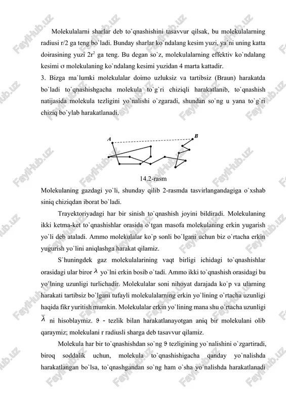erkin yo`lining o`rtacha uzunligi: (14.5) bo`ladi. bu formulaga (13.4) chi tenglikdagi z ning qiymatini qo`yamiz: (14.6) yoki agar molekulaning radiusi o`rniga uning diametri ni kritisak (14.7) bo`ladi. (13.6) va (13.7) formulalardan molekulalar erkin yo`lining o`rtacha uzunligi birlik hajmdagi molekulalar soni n0 ga teskari proporsional ekanligi ko`rinib turibdi. temperatura o`zgarmas bo`lganda molekulalar o`rtacha erkin yo`lining uzunligi gazning p bosimiga teskari proporsionaldir. shuningdek molekulalarning erkin yo`li o`rtacha uzunligining absolyut qiymati molekulalarning diametriga bog`liqdik. ko`ndalang kesimi 1sm2 va qalinligi x bo`lgan gaz qatlamini qaraylik. gaz kesimi bo`lgan molekulalardan iborat, molekulalarning zichligi (ularning hajm birligidagi soni) n ga teng bo`lsin. dastlab gaz molekulalarini tinch turibdi va qatlamga bittagina molekula yaqinlashib kelmoqda. bu molekula qatlam orqali o`tganida to`qnashuvga duch kelishi mumkin deb faraz qilaylik. molekulani qatlamdagi qaysi molekulalar bilan to`qnashishi tasodifiydir. qatlamdagi barcha molekulalarning umumiy kesim yuzini: teng bo`ladi. umuman, qatlamdagi molekulalarning umumiy kesim yuzi, qatlam yuzining qancha katta qismini egallasa, molekulaning to`qnashuvga duch kelishi …