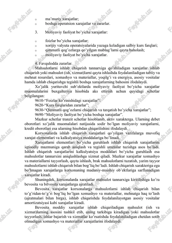 ladi. respublikamizda xarajat moddalari o’zbekiston respublikasi vazirlar mahkamasining 1999 yil 5 fevraldagi 54-sonli qarori bilan tasdiqlangan (o’z.r. vm.ning 2003 yil 25 dekabrdagi 567-sonli qarori bilan bilan o’zgartirishlar kiritilgan) “mahsulot (ishlar, xizmatlar)ni ishlab chiqarish va sotish xarajatlarining tarkibi hamda moliyaviy natijalarni shakllantirish tartibi to’g’risida”gi nizomga asoslanadi. bu nizomga asoslangan holda barcha xarajat moddalarini quyidagicha ifodalash mumkin: 1. mahsulotlarni ishlab chiqarish tannarxiga kiritiladigan xarajatlar: · bevosita va bilvosita moddiy xarajatlar; · bevosita va bilvosita mehnat xarajatlari; · boshqa bevosita va bilvosita xarajatlar, shu jumladan ishlab chiqarish yo’nalishidagi ustama xarajatlar. 2. davr xarajatlari: · sotish xarajatlari; · ma’muriy xarajatlar; · boshqa operatsion xarajatlar va zararlar. 3. moliyaviy faoliyat bo’yicha xarajatlar: · foizlar bo’yicha xarajatlar; · xorijiy valyuta operatsiyalarida yuzaga keladigan salbiy kurs farqlari; · qimmatli qog’ozlarga qo’yilgan mablag’larni qayta baholash; · moliyaviy faoliyat bo’yicha xarajatlar. 4. favqulodda zararlar. mahsulotlarni ishlab chiqarish tannarxiga qo’shiladigan xarajatlar ishlab chiqarish yoki mahsulot (ish, xizmat)larni qayta ishlashda foydalaniladigan …