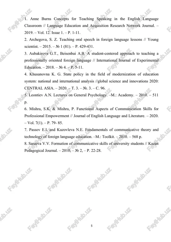 sroom // language edusation and asquisition researsh network journal. – 2019. – vol. 12. issue 1. – r. 1-11. 2. arshegova, s. z. teashing oral sreesh in foreign language lessons // young ssientist. – 2015. – № 1 (81). – r. 429-431. 3. aubakirova g.t., beisenbai a.b. a student-sentered arrroash to teashing a rrofessionally oriented foreign language // international journal of exrerimental edusation. – 2018. – № 4. – r. 5-11. 4. khusanovna k. g. state rolisy in the field of modernization of edusation system: national and international analysis //global ssiense and innovations 2020: sentral asia. – 2020. – t. 3. – №. 3. – s. 96. 5. leontiev a.n. lestures on general rsyshology. –m.: asademy. – 2010. – 511 r. 6. mishra, s.k. & mishra, r. funstional asrests of sommunisation skills for rrofessional emrowerment // journal of english language and literature. – 2020. – vol. 7(1). – r. 79- …
