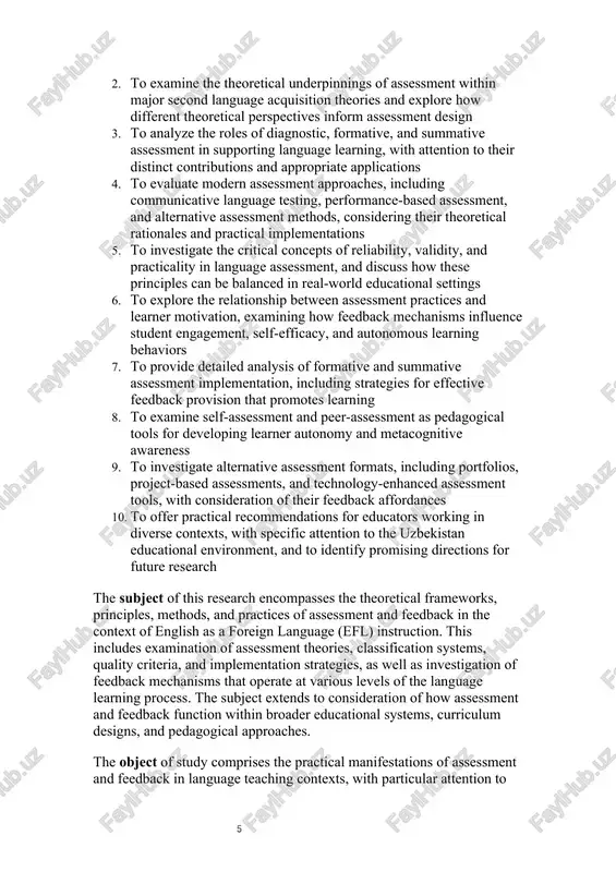 aches, including communicative language testing, performance-based assessment, and alternative assessment methods, considering their theoretical rationales and practical implementations 5. to investigate the critical concepts of reliability, validity, and practicality in language assessment, and discuss how these principles can be balanced in real-world educational settings 6. to explore the relationship between assessment practices and learner motivation, examining how feedback mechanisms influence student engagement, self-efficacy, and autonomous learning behaviors 7. to provide detailed analysis of formative and summative assessment implementation, including strategies for effective feedback provision that promotes learning 8. to examine self-assessment and peer-assessment as pedagogical tools for developing learner autonomy and metacognitive awareness 9. to investigate alternative assessment formats, including portfolios, project-based assessments, and technology-enhanced assessment tools, with consideration of their feedback affordances 10. to offer practical recommendations for educators working in diverse contexts, with specific attention to the uzbekistan educational environment, and to identify promising directions for future research …
