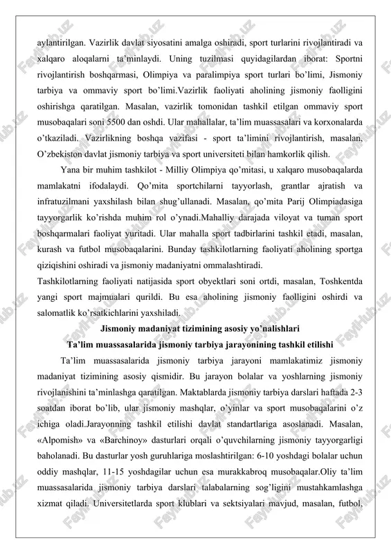 usobaqalarda mamlakatni ifodalaydi. qo’mita sportchilarni tayyorlash, grantlar ajratish va infratuzilmani yaxshilash bilan shug’ullanadi. masalan, qo’mita parij olimpiadasiga tayyorgarlik ko’rishda muhim rol o’ynadi.mahalliy darajada viloyat va tuman sport boshqarmalari faoliyat yuritadi. ular mahalla sport tadbirlarini tashkil etadi, masalan, kurash va futbol musobaqalarini. bunday tashkilotlarning faoliyati aholining sportga qiziqishini oshiradi va jismoniy madaniyatni ommalashtiradi. tashkilotlarning faoliyati natijasida sport obyektlari soni ortdi, masalan, toshkentda yangi sport majmualari qurildi. bu esa aholining jismoniy faolligini oshirdi va salomatlik ko’rsatkichlarini yaxshiladi. jismoniy madaniyat tizimining asosiy yo’nalishlari ta’lim muassasalarida jismoniy tarbiya jarayonining tashkil etilishi ta’lim muassasalarida jismoniy tarbiya jarayoni mamlakatimiz jismoniy madaniyat tizimining asosiy qismidir. bu jarayon bolalar va yoshlarning jismoniy rivojlanishini ta’minlashga qaratilgan. maktablarda jismoniy tarbiya darslari haftada 2-3 soatdan iborat bo’lib, ular jismoniy mashqlar, o’yinlar va sport musobaqalarini o’z ichiga oladi.jarayonning tashkil etilishi davlat standartlariga asoslanadi. masalan, «alpomish» va «barchinoy» dasturlari orqali o’quvchilarning jismoniy tayyorgarligi baholanadi. bu dasturlar yosh guruhlariga moslashtirilgan: 6-10 yoshdagi bolalar uchun …