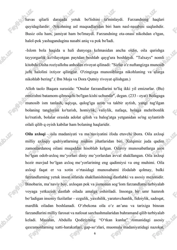 oilaviy munosabatlarga asos boʻlgan odob-axloq meʼyorlari diniy meʼyorlardan avval shakllangan. oila axloqi hozir mavjud boʻlgan axloq meʼyorlarining eng qadimiysi va eng muhimi. oila axloqi faqat er va xotin oʻrtasidagi munosabatni ifodalab qolmay, balki farzandlarning yetuk inson sifatida shakllanishining dastlabki va asosiy mezonidir. binobarin, maʼnaviy boy, axloqan pok va jismonan sogʻlom farzandlarni tarbiyalab voyaga yetkazish dastlab oilada amalga oshiriladi. insonga bir umr hamroh boʻladigan insoniy fazilatlar – ezgulik, yaxshilik, yaratuvchanlik, fidoiylik, sadoqat, mardlik oiladan boshlanadi. oʻzbekona oila oʻz anʼana va tarixiga binoan farzandlarini milliy farosat va nafosat sarchashmalaridan bahramand qilib tarbiyalab keladi. masalan, abdulla qodiriyning “oʻtkan kunlar” romanidagi asosiy qaxramonlarning xatti-harakatlari, gap-soʻzlari, muomala madaniyatidagi nazokat, mehr-oqibatlilik, mehmondoʻstlik, iymon lilik, eʼtiqodlilik, mehnatsevarlik kabi insoniy fazilatlar oʻzbekona milliy oilada shakllanadi. oila yoshlarni axloq-odobli, rostgoʻy, mehnatsevar, halol boʻlib voyaga yetishi uchun zamin tayyorlaydi. oila tarbiyasi farzandning kelajakda kim boʻlib yetishishida muhim oʻrin tutadi. maʼlumki, oʻzbek xalqi azaldan oʻzining bolajonligi, oilaparvarligi bilan ajralib turadi. albatta, …