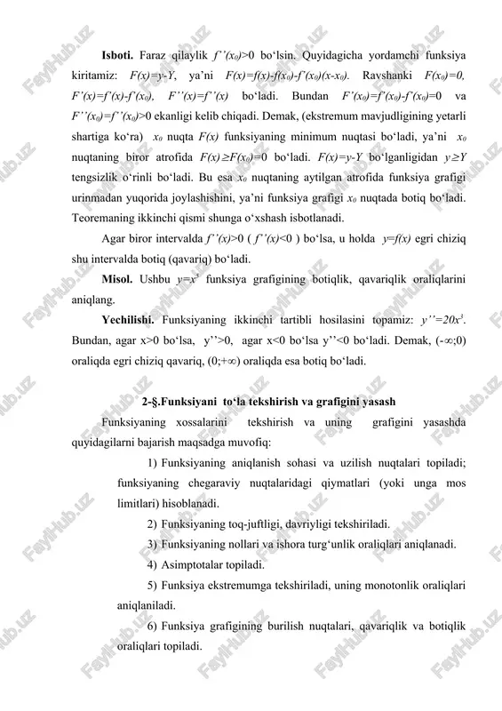 uqtanitopamiz: x=2. 40-chizmadagi sxemani chizamiz. bundan funksiya (0,2) intervalda o‘suvchi, (2,4) intervalda kamayuvchi, x=2 nuqtada funksiya maksimumga erishishi kelib chiqadi. maksimum nuqtasining ordinatasi ymax=2. 6) ikkinchi tartibli hosilani topamiz: . (0,4) intervalda ikkinchi tartibli hosila manfiy, demak bu intervalda funksiya grafigi qavariq bo‘ladi. funksiya grafigi 5–chizmada chizilgan. shuni aytib o‘tish kerakki, , bo‘lganligi sababli, funksiya grafigi (0,2) nuqtada ordinatalar o‘qiga, (4,2) nuqtada x=4 to‘g‘ri chiziqqa urinadi. 3. y=xx. funksiyani tekshiring va grafigini chizing. yechilishi. avval funksiyani quyidagicha yozib olamiz: y=xx=exlnx. 1) funksiyaning aniqlanish sohasi barcha musbat sonlar to‘plami. chegaraviy qiymatlari: exlnx=1, exlnx=+. uzilish nuqtalari yo‘q. 2) funksiya juft ham, toq ham, davriy ham emas. 3) funksiyaning nollari mavjud emas. 4) og‘ma asimptotasini izlaymiz: k==+, demak og‘ma asimptota yo‘q. 5) hosilasini topamiz: y’=xx(lnx+1).y’=0 tenglamadan x=e-10,367. funksiya (0,1/e) intervalda kamayuvchi, (1/e,+) intervalda o‘suvchi bo‘ladi. x=e-1 nuqtada funksiya minimumga ega, uning ordinatasi ymin=0,692. 6) ikkinchi tartibli hosilani topamiz: y’’=xx((lnx+1)2+1/x). ikkinchi tartibli hosila (0,+) …