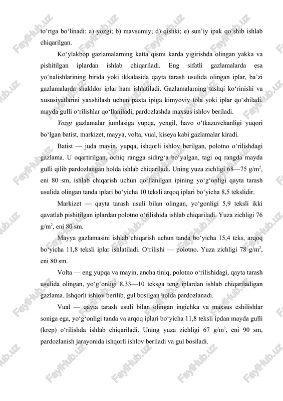 riladi. yuza zichligi 76 g/m2, eni 80 sm. mayya gazlamasini ishlab chiqarish uchun tanda bo‘yicha 15,4 teks, arqoq bo‘yicha 11,8 teksli iplar ishlatiladi. o‘rilishi — polotno. yuza zichligi 78 g/m2, eni 80 sm. volta — eng yupqa va mayin, ancha tiniq, polotno o‘rilishidagi, qayta tarash usulida olingan, yo‘g‘onligi 8,33—10 teksga teng iplardan ishlab chiqariladigan gazlama. ishqorli ishlov berilib, gul bosilgan holda pardozlanadi. vual — qayta tarash usuli bilan olingan ingichka va maxsus eshilishlar soniga ega, yo‘g‘onligi tanda va arqoq iplari bo‘yicha 11,8 teksli ipdan mayda gulli (krep) o‘rilishda ishlab chiqariladi. uning yuza zichligi 67 g/m2, eni 90 sm, pardozlanish jarayonida ishqorli ishlov beriladi va gul bosiladi. mavsumiy ko‘ylakbop gazlamalar karda va qayta tarash usuli bilan olingan iplardan ishlab chiqariladi. bu guruhchaga kiruvchi gazlamalar yozgilarga nisbatan biroz qalin, zich va og‘irroq (yuza zichligi 220 g/m2 gacha). mavsumiy ko‘ylaklarga mos keladigan gazlama turlari shotlandka, sherstyanka, kashyomir, poplin, tafta va boshqalardan iborat. shotlandka …
