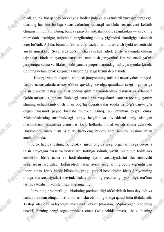 um tartibda tuzilishi, konstantligi, anglanganligi. idrokning predmetliligi. idrokning predmetliligi ob’ektivlash ham deyiladi va tashqi olamdan olingan ma’lumotlarni shu olamning o‘ziga qaratishida ifodalanadi. tashqi olamdan kelayotgan ma’lumot, obraz (masalan, o‘qilayotgan kitobning tasviri) bizning sezgi organlarimizda emas (ko‘z ichida emas), balki bizning tanamizdan tashqarida, tashqi olamda deb idrok qilinadi. bu xususiyatsiz odamning amaliy faoliyatini tasavvur qilib bo‘lmaydi. idrokning predmetliligi tug‘ma hisoblanmaydi. sub‘ektda olamning predmetliligini ochib beruvchi ma’lum harakatlar tizimi mavjuddir. bu yerda to‘yish va harakat sezgilari muhim rol o‘ynaydi. harakatlar ishtirok etmaganda idroklarimiz predmetlik sifatiga ega bo‘lmagan, ya’ni tashqi olam ob’ektlariga qaratilmagan bo‘lar edi. sezgi va idrokning farqini tushunish uchun quyidagi misolga murojaat kilamiz. b.g.ananev tomonidan bemor kishida kurish analizatorining sezgirligi (sezgi) saqlanib qolgan holda idrokning buzilishi tasvirlangan. davolanishning avval boshida u butun fazoni qandaydir uzluksiz yorug‘lik oqimi sifatida sezgan. keyinchalik (davolanish natijasida) shaklsiz ma’nosiz dog‘larni ajrata olgan. u birorta ob’ektning predmet sifatida xususiyatini so‘z bilan ham, chizish bilan ham tasvirlay olmagan. …