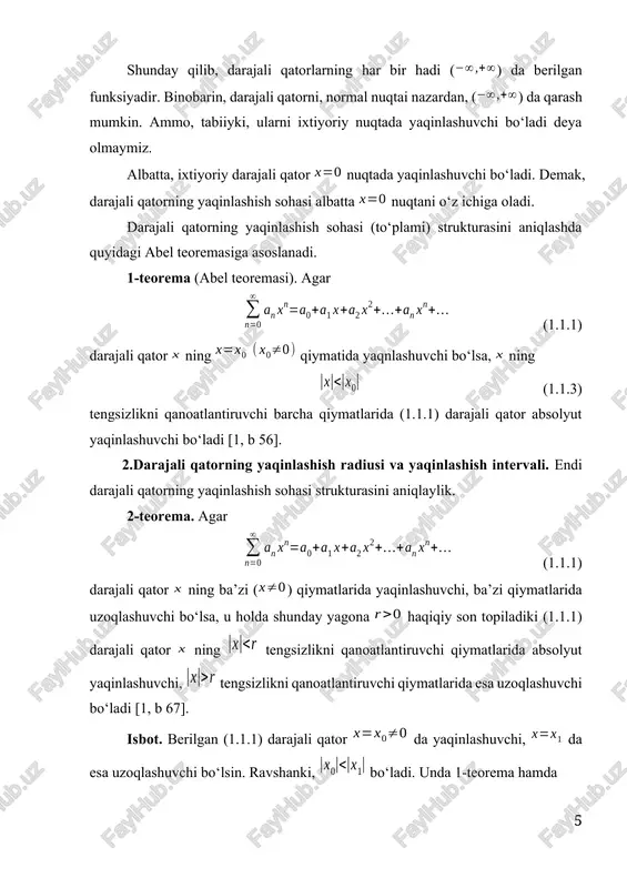 ashshi radiusi bo‘lsa, u xolda bu qator segmentda tekis yaqinlashuvchi bo‘ladi. isbot. shartga ko‘ra -(1.1.1) darajali qatorning yaqinlashish radiusi. demak, berilgan qator intervalda yaqinlashuvchi. jumladan, bo‘lganligidan, (14.27) darajali qator nuqtada ham yaqinlashuvchi (absolyut yaqinlashuvchi) bo‘ladi. demak, (1.1.11) qator yaqinlashuvchi. uchun har doim bo‘ladi. natijada, ushbu qatorning har bir hadi (1.1.11) qatorning mos hadidan katta emasligini topamiz. u holda veyershtrass alomatiga ko‘ra darajali qator segmentda tekis yaqinlashuvchi bo‘ladi. teorema isbot bo‘ldi. 3-eslatma. bu xossadagi sonni (1.1.1) darajali qatorning yaqinlashish radiusi ga har qancha yaqin qilib olish mumkin. ammo, umuman aytganda, (1.1.1) darajali qator da tekis yaqinlashuvchi bo‘lavermaydi. masalan, ushbu darajali qator oraliqda yaqinlashuvchi , ammo u da tekis yaqinlashuvchi emas [9, b 112]. 5-teorema. agar darajali qatorning yakinlashish radiusi bo‘lsa, u holda bu qatorning yig‘indisi oraliqda uzluksiz funksiya bo‘ladi. 6-teorema: (abel teoremasi). agar darajali qatorning yaqinlashish radiusi bo‘lib, bu qator nuqtada yaqinlashuvchi bo‘lsa, u xolda (1.1.1) qatorning yig‘indisi funksiya, shu nuqtada …