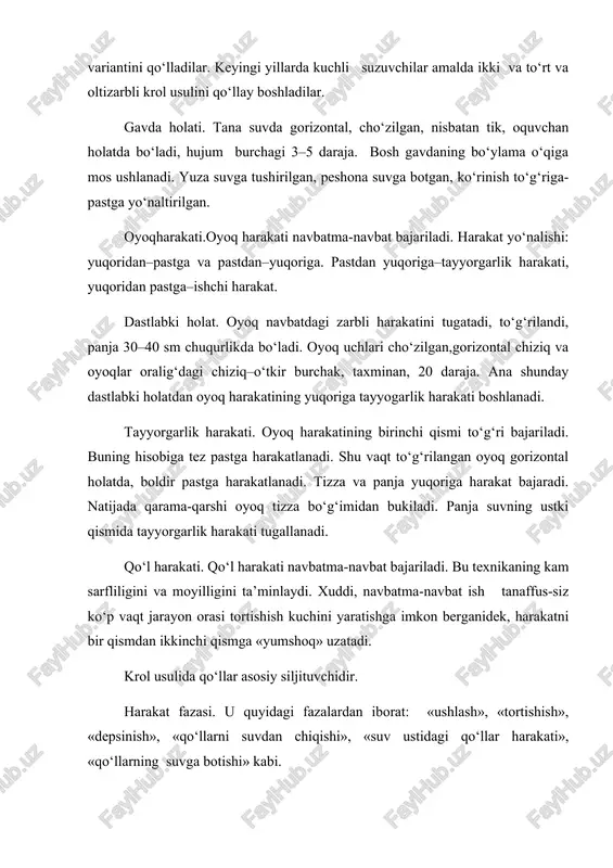 ugatadi, to‘g‘rilandi, panja 30–40 sm chuqurlikda bo‘ladi. oyoq uchlari cho‘zilgan,gorizontal chiziq va oyoqlar oralig‘dagi chiziq–o‘tkir burchak, taxminan, 20 daraja. ana shunday dastlabki holatdan oyoq harakatining yuqoriga tayyogarlik harakati boshlanadi. tayyorgarlik harakati. oyoq harakatining birinchi qismi to‘g‘ri bajariladi. buning hisobiga tez pastga harakatlanadi. shu vaqt to‘g‘rilangan oyoq gorizontal holatda, boldir pastga harakatlanadi. tizza va panja yuqoriga harakat bajaradi. natijada qarama-qarshi oyoq tizza bo‘g‘imidan bukiladi. panja suvning ustki qismida tayyorgarlik harakati tugallanadi. qo‘l harakati. qo‘l harakati navbatma-navbat bajariladi. bu texnikaning kam sarfliligini va moyilligini ta’minlaydi. xuddi, navbatma-navbat ish tanaffus-siz ko‘p vaqt jarayon orasi tortishish kuchini yaratishga imkon berganidek, harakatni bir qismdan ikkinchi qismga «yumshoq» uzatadi. krol usulida qo‘llar asosiy siljituvchidir. harakat fazasi. u quyidagi fazalardan iborat: «ushlash», «tortishish», «depsinish», «qo‘llarni suvdan chiqishi», «suv ustidagi qo‘llar harakati», «qo‘llarning suvga botishi» kabi. qo‘llarning suvga botishi eshishga tayyorgarlikni tugallaydi. suvga, dastlab, kaft, tirsak, so‘ng yelka botadi. kaft barmoqlari yozilgan va birlashgan holda suvga botadi. qo‘llar …