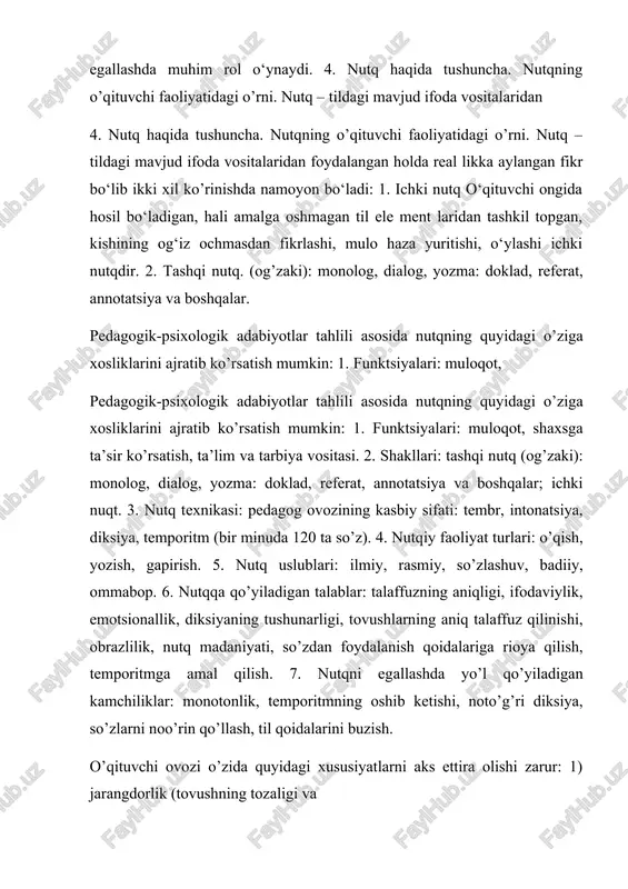 aks ettira olishi zarur: 1) jarangdorlik (tovushning tozaligi va tembrning yorqinligi); 2) keng diapazonlik (ovozning eng pastlikdan eng yuqorigacha bo’lgan darajasi); 3) havodorlik (erkin so’zlaganda yaxshi eshituvchanlikka ega bo’lishi); 4) ixchamlik, harakatchanlik; 5) chidamlilik (uzoq ishlash qobiliyatiga ega bo’lish); 6) moslashuvchanlik (dinamika, tembr, ohandorlikning turli sharoitga moslasha olishi); 7) qarshi shovqinlarga nisbatan barqarorlik (xalaqit beruvchi shovqinga tembr va tessituraning o’zgarib turishi); 8) suggetsivlik (ovozning xayajon ifodalashi va bu orqali, qanday so’z aytilayotganidan qat’iy nazar, tinglovchining xulqiga ta’sir qilish xususiyati) pedagogik faoliyatda o’qituvchi o’z nutqini tashkil etishda quyidagilarga jiddiy e’tibor qaratishi zarur: 1) adabiy pedagogik faoliyatda o’qituvchi o’z nutqini tashkil etishda quyidagilarga jiddiy e’tibor qaratishi zarur: 1) adabiy (sheva so’zlarining qo’llanilmasligi) me’yorlariga (kadi – qovoq, pamildori – pomidor, kelutti – kelyapti, kartishka – kartoshka va hokazo tarzida) amal qilish; 2) talaffuz (o, a, u , o’, f, v, p, d, t, x, h, s, ts, j, sh) me’yorlariga (onor – anor, …