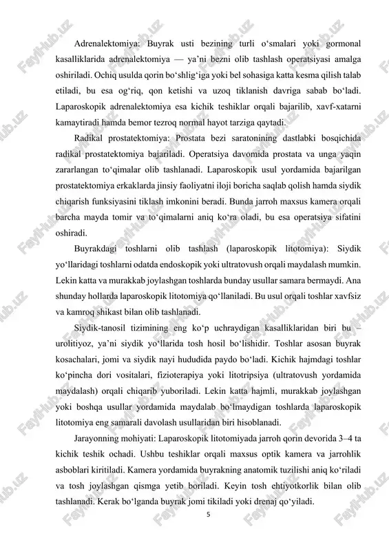z alternativi sifatida keng o‘rin egallamoqda. bu usullar tufayli bemorlarning hayot sifati oshmoqda, davolanishdan keyingi tiklanish davri qisqarmoqda va jarrohlik natijalari yanada ijobiy kechmoqda. shu sababli laparoskopiya bugungi kunda urologiyaning eng dolzarb va istiqbolli yo‘nalishlaridan biri hisoblanadi. 7 2. laparoskopik operatsiyalarning afzalliklari tibbiyot sohasida so‘nggi yillarda ro‘y bergan yutuqlar orasida laparoskopik jarrohlik eng muhim o‘rinlardan birini egallaydi. an’anaviy ochiq operatsiyalar o‘rnini asta-sekin minimal invaziv usullar egallab bormoqda. bu jarayon urologiya sohasida ham keng ko‘lamda qo‘llanilib, bemorlarga qulaylik va xavfsizlikni ta’minlamoqda. laparoskopik operatsiyalar o‘zining ko‘plab afzalliklari bilan an’anaviy usullardan keskin farq qiladi. minimal invazivlik va to‘qimalarni asrash: laparoskopik usulning eng katta ustunligi shundaki, operatsiya davomida katta kesmalar qilinmaydi. odatda jarroh qorin devorida faqat 0,5–1 santimetrli kichik teshiklar ochadi. bu orqali maxsus kamera va jarrohlik asboblari kiritilib, operatsiya bajariladi. natijada bemorning to‘qimalari va mushaklari kamroq shikastlanadi. bu esa jarohat yuzasining kichikligi tufayli yiringlash, qon yo‘qotish va boshqa noxush holatlarni kamaytiradi. tez tiklanish …