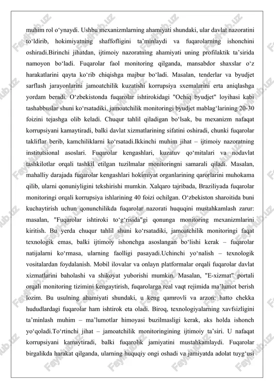 jihat – ijtimoiy nazoratning institutsional asoslari. fuqarolar kengashlari, kuzatuv qo‘mitalari va nodavlat tashkilotlar orqali tashkil etilgan tuzilmalar monitoringni samarali qiladi. masalan, mahalliy darajada fuqarolar kengashlari hokimiyat organlarining qarorlarini muhokama qilib, ularni qonuniyligini tekshirishi mumkin. xalqaro tajribada, braziliyada fuqarolar monitoringi orqali korrupsiya ishlarining 40 foizi ochilgan. o‘zbekiston sharoitida buni kuchaytirish uchun qonunchilikda fuqarolar nazorati huquqini mustahkamlash zarur: masalan, "fuqarolar ishtiroki to‘g‘risida"gi qonunga monitoring mexanizmlarini kiritish. bu yerda chuqur tahlil shuni ko‘rsatadiki, jamoatchilik monitoringi faqat texnologik emas, balki ijtimoiy ishonchga asoslangan bo‘lishi kerak – fuqarolar natijalarni ko‘rmasa, ularning faolligi pasayadi.uchinchi yo‘nalish – texnologik vositalardan foydalanish. mobil ilovalar va onlayn platformalar orqali fuqarolar davlat xizmatlarini baholashi va shikoyat yuborishi mumkin. masalan, "e-xizmat" portali orqali monitoring tizimini kengaytirish, fuqarolarga real vaqt rejimida ma’lumot berish lozim. bu usulning ahamiyati shundaki, u keng qamrovli va arzon: hatto chekka hududlardagi fuqarolar ham ishtirok eta oladi. biroq, texnologiyalarning xavfsizligini ta’minlash muhim – ma’lumotlar himoyasi buzilmasligi kerak, aks holda …