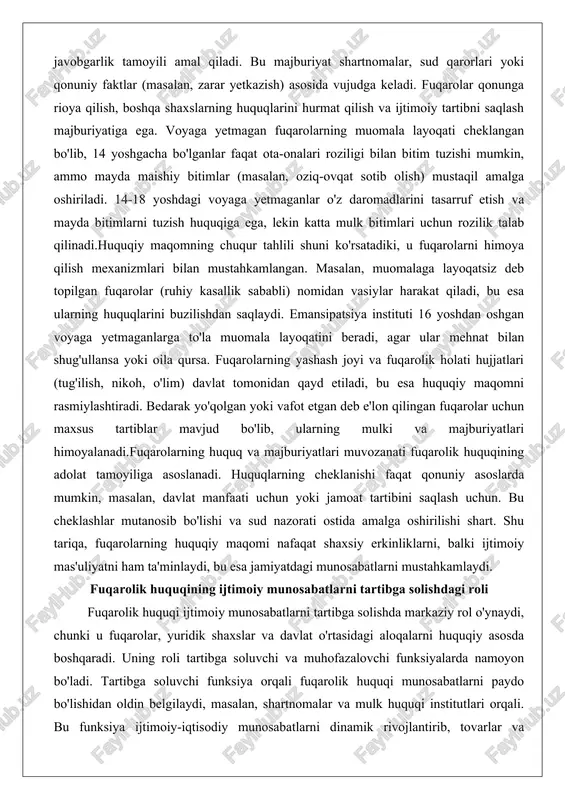 shdagi voyaga yetmaganlar o'z daromadlarini tasarruf etish va mayda bitimlarni tuzish huquqiga ega, lekin katta mulk bitimlari uchun rozilik talab qilinadi.huquqiy maqomning chuqur tahlili shuni ko'rsatadiki, u fuqarolarni himoya qilish mexanizmlari bilan mustahkamlangan. masalan, muomalaga layoqatsiz deb topilgan fuqarolar (ruhiy kasallik sababli) nomidan vasiylar harakat qiladi, bu esa ularning huquqlarini buzilishdan saqlaydi. emansipatsiya instituti 16 yoshdan oshgan voyaga yetmaganlarga to'la muomala layoqatini beradi, agar ular mehnat bilan shug'ullansa yoki oila qursa. fuqarolarning yashash joyi va fuqarolik holati hujjatlari (tug'ilish, nikoh, o'lim) davlat tomonidan qayd etiladi, bu esa huquqiy maqomni rasmiylashtiradi. bedarak yo'qolgan yoki vafot etgan deb e'lon qilingan fuqarolar uchun maxsus tartiblar mavjud bo'lib, ularning mulki va majburiyatlari himoyalanadi.fuqarolarning huquq va majburiyatlari muvozanati fuqarolik huquqining adolat tamoyiliga asoslanadi. huquqlarning cheklanishi faqat qonuniy asoslarda mumkin, masalan, davlat manfaati uchun yoki jamoat tartibini saqlash uchun. bu cheklashlar mutanosib bo'lishi va sud nazorati ostida amalga oshirilishi shart. shu tariqa, fuqarolarning huquqiy maqomi nafaqat …