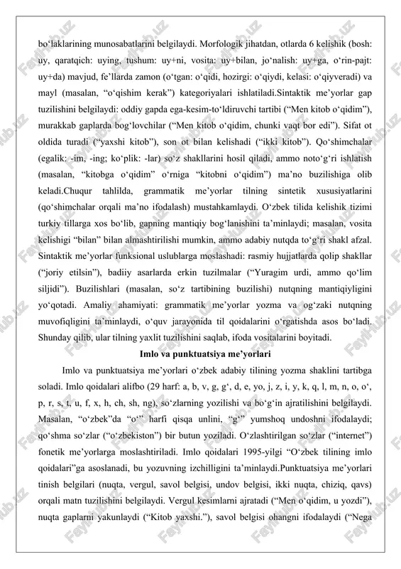 or edi”). sifat ot oldida turadi (“yaxshi kitob”), son ot bilan kelishadi (“ikki kitob”). qo‘shimchalar (egalik: -im, -ing; ko‘plik: -lar) so‘z shakllarini hosil qiladi, ammo noto‘g‘ri ishlatish (masalan, “kitobga o‘qidim” o‘rniga “kitobni o‘qidim”) ma’no buzilishiga olib keladi.chuqur tahlilda, grammatik me’yorlar tilning sintetik xususiyatlarini (qo‘shimchalar orqali ma’no ifodalash) mustahkamlaydi. o‘zbek tilida kelishik tizimi turkiy tillarga xos bo‘lib, gapning mantiqiy bog‘lanishini ta’minlaydi; masalan, vosita kelishigi “bilan” bilan almashtirilishi mumkin, ammo adabiy nutqda to‘g‘ri shakl afzal. sintaktik me’yorlar funksional uslublarga moslashadi: rasmiy hujjatlarda qolip shakllar (“joriy etilsin”), badiiy asarlarda erkin tuzilmalar (“yuragim urdi, ammo qo‘lim siljidi”). buzilishlari (masalan, so‘z tartibining buzilishi) nutqning mantiqiyligini yo‘qotadi. amaliy ahamiyati: grammatik me’yorlar yozma va og‘zaki nutqning muvofiqligini ta’minlaydi, o‘quv jarayonida til qoidalarini o‘rgatishda asos bo‘ladi. shunday qilib, ular tilning yaxlit tuzilishini saqlab, ifoda vositalarini boyitadi. imlo va punktuatsiya me’yorlari imlo va punktuatsiya me’yorlari o‘zbek adabiy tilining yozma shaklini tartibga soladi. imlo qoidalari alifbo (29 harf: a, b, …