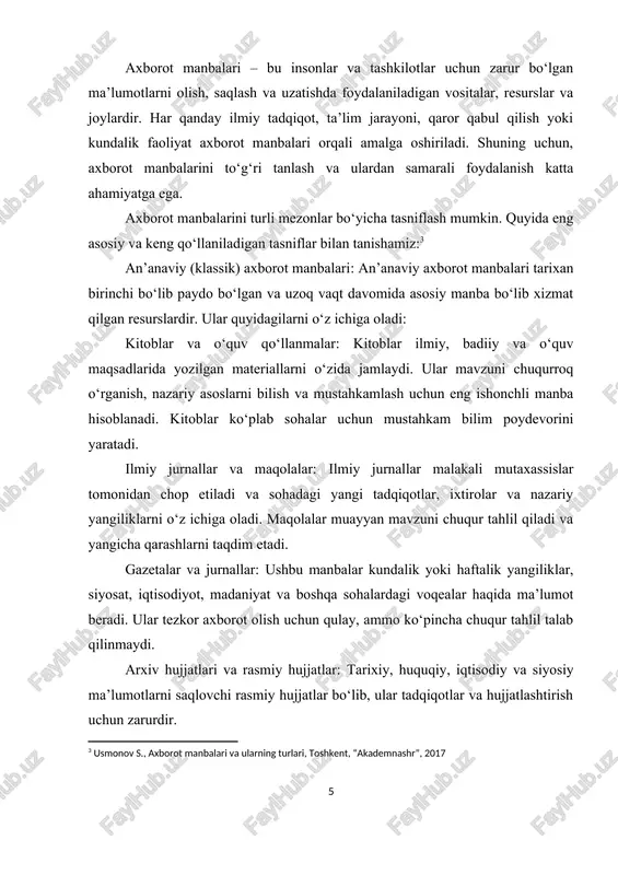. masalan, korxonaning ichki hisobotlari, moliyaviy ko‘rsatkichlari, xodimlar haqida ma’lumotlar. ichki manbalar tezkor va aniqligi yuqori bo‘lishi mumkin, chunki ular bevosita tashkilot faoliyatidan olingan. tashqi manbalar: tashkilot tashqarisidagi manbalar bo‘lib, davlat statistikasi, ommaviy axborot vositalari, ilmiy nashrlar, internet resurslari kabi ma’lumotlarni o‘z ichiga oladi. bu manbalar ko‘proq keng ko‘lamli va umumiy axborot beradi. rasmiy va norasmiy axborot manbalari: axborot manbalari ishonchlilik darajasiga qarab ham ajratiladi: rasmiy manbalar: davlat organlari, xalqaro tashkilotlar, ilmiy muassasalar va yirik kompaniyalar tomonidan taqdim etilgan axborot. bunday manbalar yuqori darajada ishonchli hisoblanadi va rasmiy tadqiqotlarda keng qo‘llaniladi. norasmiy manbalar: shaxsiy bloglar, ijtimoiy tarmoqlardagi foydalanuvchi postlari, ommaviy axborot vositalaridagi ma’lumotlar. ular tezkor axborot olish uchun qulay, lekin har doim ham ishonchli emas va faktlarni tekshirish talab etiladi. axborot manbalarining ahamiyati va tanlash mezonlari. axborot manbasining sifatini aniqlashda bir nechta asosiy mezonlarga e’tibor berish lozim: ishonchlilik: ma’lumot manbasi qanchalik obro‘li va faktlarga asoslangan? yangilik: ma’lumot qanchalik yangi va …
