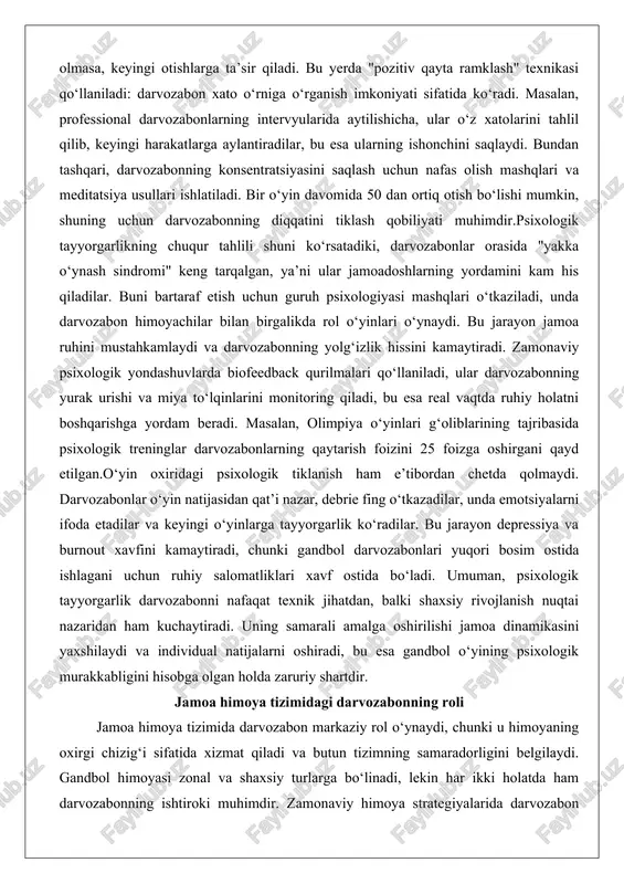 ya’ni ular jamoadoshlarning yordamini kam his qiladilar. buni bartaraf etish uchun guruh psixologiyasi mashqlari o‘tkaziladi, unda darvozabon himoyachilar bilan birgalikda rol o‘yinlari o‘ynaydi. bu jarayon jamoa ruhini mustahkamlaydi va darvozabonning yolg‘izlik hissini kamaytiradi. zamonaviy psixologik yondashuvlarda biofeedback qurilmalari qo‘llaniladi, ular darvozabonning yurak urishi va miya to‘lqinlarini monitoring qiladi, bu esa real vaqtda ruhiy holatni boshqarishga yordam beradi. masalan, olimpiya o‘yinlari g‘oliblarining tajribasida psixologik treninglar darvozabonlarning qaytarish foizini 25 foizga oshirgani qayd etilgan.o‘yin oxiridagi psixologik tiklanish ham e’tibordan chetda qolmaydi. darvozabonlar o‘yin natijasidan qat’i nazar, debrie fing o‘tkazadilar, unda emotsiyalarni ifoda etadilar va keyingi o‘yinlarga tayyorgarlik ko‘radilar. bu jarayon depressiya va burnout xavfini kamaytiradi, chunki gandbol darvozabonlari yuqori bosim ostida ishlagani uchun ruhiy salomatliklari xavf ostida bo‘ladi. umuman, psixologik tayyorgarlik darvozabonni nafaqat texnik jihatdan, balki shaxsiy rivojlanish nuqtai nazaridan ham kuchaytiradi. uning samarali amalga oshirilishi jamoa dinamikasini yaxshilaydi va individual natijalarni oshiradi, bu esa gandbol o‘yining psixologik murakkabligini hisobga olgan holda …