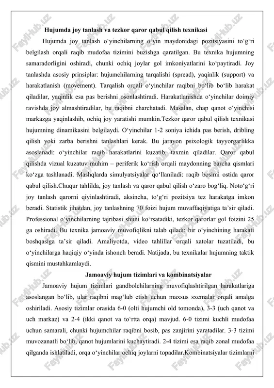 ishi mumkin.tezkor qaror qabul qilish texnikasi hujumning dinamikasini belgilaydi. o‘yinchilar 1-2 soniya ichida pas berish, dribling qilish yoki zarba berishni tanlashlari kerak. bu jarayon psixologik tayyorgarlikka asoslanadi: o‘yinchilar raqib harakatlarini kuzatib, taxmin qiladilar. qaror qabul qilishda vizual kuzatuv muhim – periferik ko‘rish orqali maydonning barcha qismlari ko‘zga tashlanadi. mashqlarda simulyatsiyalar qo‘llaniladi: raqib bosimi ostida qaror qabul qilish.chuqur tahlilda, joy tanlash va qaror qabul qilish o‘zaro bog‘liq. noto‘g‘ri joy tanlash qarorni qiyinlashtiradi, aksincha, to‘g‘ri pozitsiya tez harakatga imkon beradi. statistik jihatdan, joy tanlashning 70 foizi hujum muvaffaqiyatiga ta’sir qiladi. professional o‘yinchilarning tajribasi shuni ko‘rsatadiki, tezkor qarorlar gol foizini 25 ga oshiradi. bu texnika jamoaviy muvofiqlikni talab qiladi: bir o‘yinchining harakati boshqasiga ta’sir qiladi. amaliyotda, video tahlillar orqali xatolar tuzatiladi, bu o‘yinchilarga haqiqiy o‘yinda ishonch beradi. natijada, bu texnikalar hujumning taktik qismini mustahkamlaydi. jamoaviy hujum tizimlari va kombinatsiyalar jamoaviy hujum tizimlari gandbolchilarning muvofiqlashtirilgan harakatlariga asoslangan bo‘lib, ular raqibni mag‘lub etish uchun maxsus …