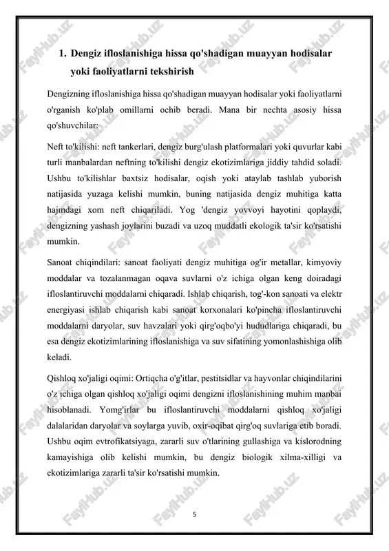 smik tadqiqotlar va harbiy harakatlar kabi manbalardan kelib chiqadigan antropogen suv osti shovqinlari aloqa, navigatsiya va ovqatlanish xatti-harakatlariga xalaqit berib, dengiz hayotini buzishi mumkin. shovqinning ifloslanishi dengiz sutemizuvchilari, baliqlar va umurtqasiz hayvonlarga salbiy ta'sir ko'rsatishi mumkin, bu fiziologik stressga, yashash joylarining o'zgarishiga va reproduktiv muvaffaqiyatning pasayishiga olib keladi. noqonuniy tashlab yuborish va chiqindilarni to'kish: to'g'ridan-to'g'ri dengiz suvlariga chiqindilarni, shu jumladan xavfli materiallarni, kanalizatsiya loyini va axlatni noqonuniy tashlash muhim tashvish tug'diradi. bundan tashqari, quruqlikda chiqindilarni to'plash va noto'g'ri ishlov berish chiqindilarning to'planishiga olib kelishi mumkin, ular oxir-oqibat bo'ron suvi oqimi yoki shamol transporti orqali okeanga yo'l oladi. ushbu o'ziga xos voqealar va tadbirlarni o'rganish orqali biz dengiz ifloslanishining murakkab tabiatini chuqurroq tushunishimiz va uning dengiz ekotizimlari va inson farovonligiga salbiy ta'sirini yumshatish strategiyalarini aniqlashimiz mumkin. 2. dengiz ifloslanishini monitoring qilish va kamaytirish uchun mavjud texnologiyalarni ko'rib chiqish dengiz ifloslanishini monitoring qilish va kamaytirish uchun mavjud texnologiyalarni ko'rib chiqish dengiz muhitidagi …