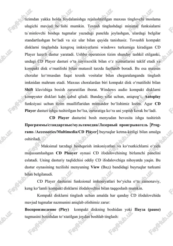 fodalovchining birlamchi panelini eslatadi. uning dasturiy taqlidchisi oddiy cd ifodalovchiga nihoyatda yaqin. bu dastur oynasining tuzilishi menyuning view (vid) bandidagi buyruqlar turkumi bilan belgilanadi. cd player dasturini funksional imkoniyatlari bo‘yicha o‘ta zamonaviy, keng ko‘lamli kompakt disklarni ifodalovchisi bilan taqqoslash mumkin. kompakt disklarni tinglash uchun amalda har qanday cd ifodalovchida mavjud tugmalar nazmunini aniqlab olishimiz zarur: vosproizvedenie (pley) kompakt diskning boshidan yoki pauza (pause) tugmasini bosishdan to‘xtatilgan joydan boshlab tinglash: pauza- kompakt diskni ifodalashda rejali uzilish. rejani davom ettirish uchun shu tugmani qayta bosish kerak yoki vosproizvedenie tugmasini bossa ham bo‘ladi. stop (stop)- ifodalashni to‘xtatish. bu holda vosproizvedenie tugmasi bosilsa, disk boshidan ifodalanadi. izvlech (ijest) kompakt diskni cd rom jamlovchidan chiqarish disklarni joylashtirish va chiqarishni dasturiy ta`minlaydi: predidushaya zapis (previous trask)- avvalgi asarga o‘tish. ammo bu tugma ilk bor bosilganda ifodalanyotgan asarning boshiga siljishi sodir bo‘ladi: sledushaya zapis (next trakt)- keyingi asarga o‘tish. peremotka nazad (skip backwodrs)- kompakt diskni teskariga g‘altaklash …
