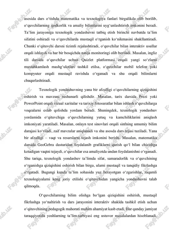 l va tanqidiy fikrlashga o‘rgatadi. bugungi kunda ta’lim sohasida yuz berayotgan o‘zgarishlar, raqamli texnologiyalarni keng joriy etilishi o‘qituvchidan yangicha yondashuvni talab qilmoqda. o‘quvchilarning bilim olishga bo‘lgan qiziqishini oshirish, mustaqil fikrlashga yo‘naltirish va dars jarayonini interaktiv shaklda tashkil etish uchun o‘qituvchining pedagogik mahorati muhim ahamiyat kasb etadi. har qanday jamiyat taraqqiyotida yoshlarning ta’lim-tarbiyasi eng ustuvor masalalardan hisoblanadi. ta’limning samaradorligi va jozibasi shu jarayonda faoliyat yuritayotgan pedagog hodimlarning ilmiy salohiyati, malakasi va mahorati bilan belgilanadi. mahorat - muayyan ish, xatti-harakat yoki kasbiy faoliyatning ustalik, mohirlik bilan tashkil etilishiga imkon beradigan bilim, ko‘nikma va malakalar majmui. pedagogik texnologiyalar ta’lim jarayonining deyarli barcha bosqichlarini o‘z ichiga oladi. bugungi kunda o‘quvchining shaxsiy qiziqishlari ta’limda hal qiluvchi ro‘l o‘ynaydi. shuning uchun ham zamonaviy ta’lim strategiyasining markazida o‘quvchining shaxsiyati, uning imkoniyat va ehtiyojlari, qobiliyatlari va moyilliklarini hisobga olgan holda shaxsga yo‘naltirilgan yondashuv turadi. bu yondashuvni hayotga tatbiq etishda zamonaviy ta’lim texnologiyalaridan samarali foydalanish mumkin. bugungi kunda “pedagogik …