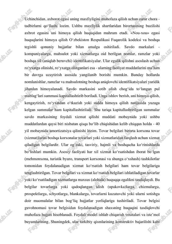 kengaytirish, ro‘yxatdan o‘tkazish yoki sudda himoya qilish natijasida yuzaga kelgan summalar ham kapitallashtiriladi. shu tariqa kapitallashtirilgan summalar savdo markasining foydali xizmat qilishi muddati mobaynida yoki ushbu muddatlardan qaysi biri nisbatan qisqa bo‘lib chiqishidan kelib chiqqan holda - 40 yil mobaynida amortizatsiya qilinishi lozim. tovar belgilari birorta korxona tovar (xizmat)larini boshqa korxonalar tovarlari yoki xizmatlaridan farqlash uchun xizmat qiladigan belgilardir. ular og‘zaki, tasviriy, hajmli va boshqacha ko‘rinishlarda bo‘lishlari mumkin. asosiy faoliyati har xil xizmat ko‘rsatishdan iborat bo‘lgan (mehmonxona, turistik byuro, transport korxonasi va shunga o‘xshash) tashkilotlar tomonidan foydalanadigan xizmat ko‘rsatish belgilari ham tovar belgilariga tenglashtirilgan. tovar belgilari va xizmat ko‘rsatish belgilari ishlatiladigan tovarlar yoki ko‘rsatiladigan xizmatlarga maxsus (alohida) huquqqa egalikni tasdiqlaydi. bu belgilar tovarlarga yoki qadoqlangan idish (upakovka)larga, chizmalarga, prospektlarga, schyotlarga, blankalarga, tovarlarni kuzatuvchi yoki ularni sotishga doir muomalalar bilan bog‘liq hujjatlar yorliqlariga tushiriladi. tovar belgisi guvohnomasi tovar belgisidan foydalanadigan shaxsning huquqini tasdiqlovchi muhofaza hujjati hisoblanadi. foydali model ishlab chiqarish vositalari …