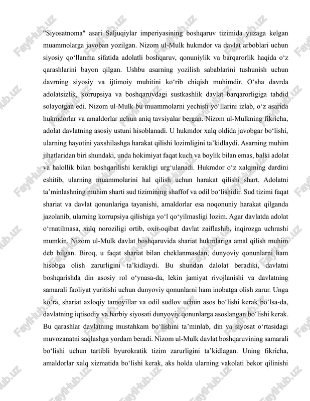 latning iqtisodiy va siyosiy barqarorligini ta’minlaydi. soliq tizimi har qanday davlatning iqtisodiy barqarorligi uchun muhim omil hisoblanadi. nizom ul-mulk hukmdorlarga soliqlarni adolatli belgilashni tavsiya qiladi. unga ko‘ra, hukmdor xalqni ortiqcha soliqlar bilan qiynamasligi kerak, chunki bu isyonlarga sabab bo‘lishi mumkin. soliqlar xalq farovonligini oshirish uchun ishlatilishi lozim. bu tamoyillar zamonaviy iqtisodiy siyosat uchun ham dolzarbdir. nizom ul-mulk davlat boshqaruvida korrupsiyani eng katta muammo sifatida ko‘rsatgan. u amaldorlarning faoliyatini doimiy tekshirib borish, poraxo‘rlikka yo‘l qo‘ymaslik uchun qat’iy jazo choralarini joriy qilish va hukmdorning shaxsiy nazorati ostida davlat tizimini saqlash zarurligini ta’kidlagan. agar korrupsiya keng tarqalsa, davlat asta-sekin zaiflashib, halokatga yuz tutishi mumkin. "siyosatnoma" asari saljuqiylar davlati tarixini o'rganish uchun eng muhim manbalardan biri hisoblanadi. lekin bunday asarning ayrim nuqtalarda tutgan yondoshuvi va tasvir bergan ma'lumotlari o'z davridan kelib chiqqanligi sababli muzarrabalikka ochildi. masalan, asar nizomulmulk obyektivligini saqlab bo'lsa-da, saljuqlar siyosati bilan o'ziga va oilasiga bog'liqligini inkor eta olmaydi. shuning uchun bazi …
