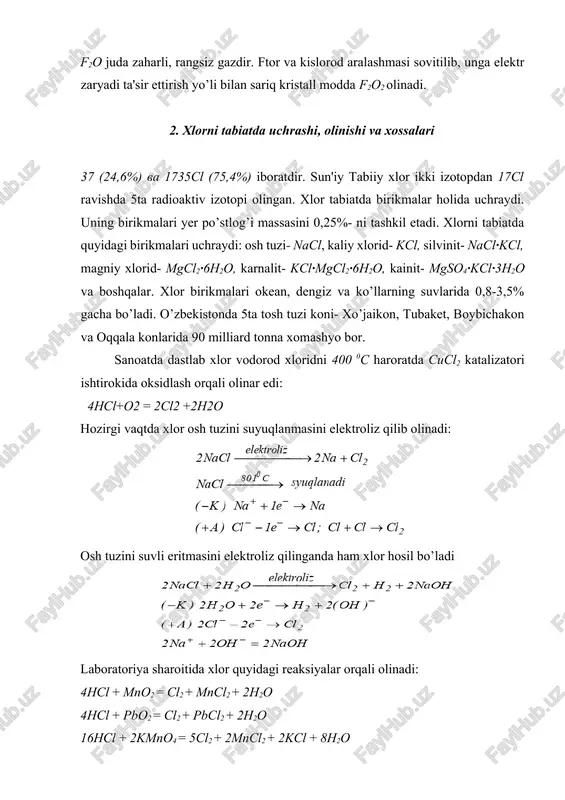 dorod gazlarini yoqib olinadi: h2+cl2 =2hcl. vodorod xlorid o’tkir hidli rangsiz gazdir, havodan 1,3 marta og’ir, 00s da 1 hajm suvda 500 hajm vodorod xlorid erib, xlorid kislotani hosil qiladi. xlorid kislota rangsiz suyuqlik bo’lib, nam havoda tutaydi, konsentrlangan eritmasi 37% -li bo’lib, zichligi 1,19 g/ sm3ga tengdir. xlorid kislota kuchli kislota bo’lgani uchun metallar, asosli oksidlar, asoslar va ba'zi tuzlar hamda gazlar bilan reaksiyaga kirishib, xlorid kislota tuzlarini hosil qiladi. xlorid kislota tuzlari. xlorid kislota me'da shirasi tarkibida bo’lib, u ovqat hazm qilish, fermentlar faoliyatini me'yorida ushlab turishga xizmat qiladi. natriy xlorid- nacl osh tuzi qonning osmotik bosimi doimiy bo’lishini hamda eritrotsitlar faoliyatining me'yorida saqlanishini ta'minlaydi. kaliy xlorid-kcl kaliyli o’g’it, bariy xlorid- bacl2∙2h2o qishloq xo’jaligida insektitsid (zararli hashoratlarga ishlatiladigan kimyoviy moddalar) modda sifatida, simob (ii)- xlorid- hgcl2- urug’larni dorilashda, rux xlorid- zncl2 -yog’och materiallarini dizenfeksiya qilishda, alyuminiy xlorid- alcl3 fridel-krafts reaktsiyasi uchun katalizator sifatida, kumush xlorid- agcl fotografiyada, kalsiy …