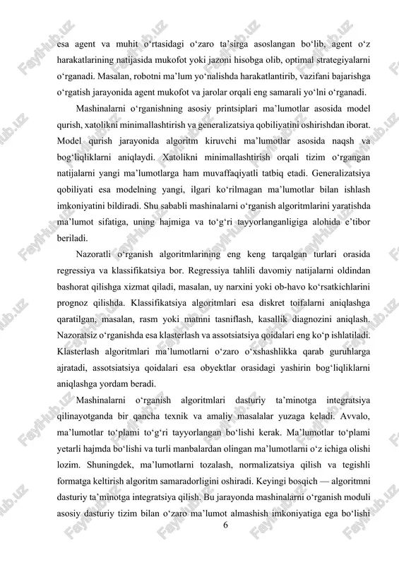 klarni aniqlaydi. xatolikni minimallashtirish orqali tizim o‘rgangan natijalarni yangi ma’lumotlarga ham muvaffaqiyatli tatbiq etadi. generalizatsiya qobiliyati esa modelning yangi, ilgari ko‘rilmagan ma’lumotlar bilan ishlash imkoniyatini bildiradi. shu sababli mashinalarni o‘rganish algoritmlarini yaratishda ma’lumot sifatiga, uning hajmiga va to‘g‘ri tayyorlanganligiga alohida e’tibor beriladi. nazoratli o‘rganish algoritmlarining eng keng tarqalgan turlari orasida regressiya va klassifikatsiya bor. regressiya tahlili davomiy natijalarni oldindan bashorat qilishga xizmat qiladi, masalan, uy narxini yoki ob-havo ko‘rsatkichlarini prognoz qilishda. klassifikatsiya algoritmlari esa diskret toifalarni aniqlashga qaratilgan, masalan, rasm yoki matnni tasniflash, kasallik diagnozini aniqlash. nazoratsiz o‘rganishda esa klasterlash va assotsiatsiya qoidalari eng ko‘p ishlatiladi. klasterlash algoritmlari ma’lumotlarni o‘zaro o‘xshashlikka qarab guruhlarga ajratadi, assotsiatsiya qoidalari esa obyektlar orasidagi yashirin bog‘liqliklarni aniqlashga yordam beradi. mashinalarni o‘rganish algoritmlari dasturiy ta’minotga integratsiya qilinayotganda bir qancha texnik va amaliy masalalar yuzaga keladi. avvalo, ma’lumotlar to‘plami to‘g‘ri tayyorlangan bo‘lishi kerak. ma’lumotlar to‘plami yetarli hajmda bo‘lishi va turli manbalardan olingan ma’lumotlarni o‘z ichiga olishi lozim. …