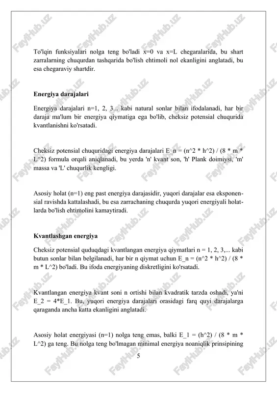z quduq modeliga mos keladi va yuqori elektron mobilligi va o'tkazuvchanligiga olib keladi. atom tuzoqlari lazerlar yordamida atomlarni cheklash uchun cheksiz chuqurlikdagi quduqqa o'xshash potentsiallardan foydalanadi, bu esa atom soatlari va kvant hisoblash kabi sohalarda aniq spektroskopiyani ta'minlaydi. xulosa xulosa, potensial chuqurdagi kvant zarralarini o'rganishning muhim qismidir, natijalarni sharhlash va 0 dan l gacha bo'lgan oraliqdagi energiya qiymatlarini aniqlashga imkon beradi. ushbu xulosa, cheksiz potensial chuqur uchun shredinger tenglamasini yechish orqali olingan n=1, 2, 3... kvantlangan energiya darajalarini tushunishni ta'minlaydi. cheksiz potensial chuqur modelining xulosasi, klassik mexanika bilan solishtirganda, zarralarning faqat ma'lum diskret energiya darajalarida bo'lishi mumkinligini ko'rsatadi, bu kvantlash tamoyilidir. xulosa cheksiz potensial chuqurda zarrachaning harakatini o'rganish kvant mexanikasining asosiy tushunchalarini, xususan, energiya kvantlanishi va to'lqin funksiyalarni tushunishga yordam beradi. foydalanilgan adabiyotlar 1. griffiths, d. j. (2004). introduction to quantum mechanics (2nd ed.). pearson prentice hall. 2. shankar, r. (1994). principles of quantum mechanics (2nd ed.). plenum press. 3. …