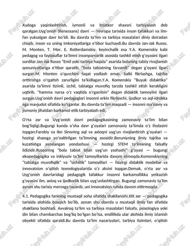 inklyuziv ta’lim tamoyillarida davom etmoqda.komenskiyning “tabiatga muvofiqlik” va “izchillik” tamoyillari — hozirgi didaktik modellar va innovatsion o‘qitish texnologiyalarida o‘z aksini topgan.demak, o‘rta asr va uyg‘onish davrlaridagi pedagogik tafakkur insonni barkamollikka yetkazish g‘oyasini ilm, axloq va ijodkorlik bilan uyg‘unlashtirgan. bugungi zamonaviy ta’lim aynan shu tarixiy merosga tayanib, uni innovatsion ruhda davom ettirmoqda. 4.1. pedagogika fanining mustaqil soha sifatida shakllanishi.xix asr — pedagogika tarixida alohida bosqich bo‘lib, aynan shu davrda u mustaqil ilmiy fan sifatida shakllana boshladi. avvalroq ta’lim va tarbiya masalalari falsafa, psixologiya yoki din bilan chambarchas bog‘liq bo‘lgan bo‘lsa, endilikda ular alohida ilmiy izlanish obyekti sifatida qaraldi.bu davrda ta’lim nazariyalari, tarbiya tizimlari, o‘qitish metodlari ilmiy asosda ishlab chiqildi. pedagogika endi shaxsni jamiyatga tayyorlash, uning ma’naviy, aqliy, jismoniy rivojini ta’minlashga qaratilgan kompleks fan sifatida shakllandi. 2. yevropadagi yirik pedagogik maktablar va olimlar.xix asrda yevropada bir qator buyuk pedagoglar va ularning ta’lim tizimlari paydo bo‘ldi:iogann genrix pestalotstsi (1746–1827) — insonni sevgi, mehr …
