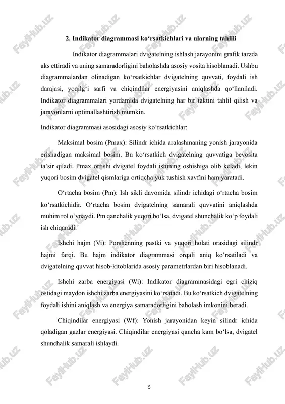 imal yukda — qanday ishlashini ko‘rsatadi. bu ma’lumotlar asosida dvigatelning ishlash parametrlarini optimallashtirish, yoqilg‘i sarfini kamaytirish va chiqindilarni minimal darajaga tushirish mumkin. umuman olganda, indikator diagrammasi koʻrsatkichlari dvigatel ishini chuqur tahlil qilish, energiya samaradorligini oshirish va texnik xizmat ko‘rsatishni rejalashtirishda muhim vosita bo‘lib xizmat qiladi. ularning to‘g‘ri o‘rganilishi dvigatelning quvvatini, ishonchliligini va uzoq muddat samarali ishlashini ta’minlashga yordam beradi. 3. indikator diagrammalari orqali dvigatel ishini baholash va optimallashtirish indikator diagrammalari dvigatelning ishlash jarayonini vizual tarzda aks ettirish orqali uning samaradorligini baholash va optimallashtirish imkonini beruvchi eng muhim vositalardan biridir. ular silindr ichidagi gaz bosimi, porshen harakati va ishlash sikli davomida energiyaning taqsimlanishini aniq ko‘rsatadi. shu orqali dvigatel ishini chuqur tahlil qilish, nosozliklarni aniqlash, quvvat va yoqilg‘i samaradorligini oshirish mumkin. dvigatel ishini baholash: foydali ishni aniqlash: indikator diagrammasi egri chizig‘i ostidagi maydon ishchi zarba energiyasini ko‘rsatadi. bu dvigatelning foydali ishini aniqlashda asosiy ko‘rsatkichdir. egri chiziq qanchalik katta maydon hosil qilsa, dvigatel …