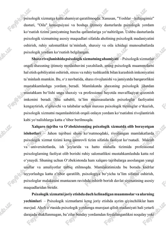 ishida psixologik xizmatning maqsad va vazifalari kengroq yoritilib, uning zamonaviy o‘zbekiston sharoitidagi o‘rni va ahamiyati tadqiq etiladi. kurs ishining vazifasi. ushbu kurs ishi psixologik xizmatning maqsad va vazifalarini o‘rganishga qaratilgan bo‘lib, uning quyidagi asosiy vazifalari mavjud: psixologik xizmatning nazariy asoslarini o‘rganish – psixologik xizmat tushunchasining mohiyatini aniqlash, uning turli sohalarda qo‘llanilishi va rivojlanish bosqichlarini yoritish. psixologik xizmatning maqsadlarini aniqlash – ushbu xizmat ko‘rsatish tizimining asosiy maqsadlarini, ya’ni shaxs va jamiyat uchun qanday manfaatlar yaratishini tahlil qilish. psixologik xizmatning asosiy vazifalarini belgilash – psixologik xizmatning jamiyat va alohida shaxslar o‘rtasidagi o‘rni, uning qanday vazifalarni bajarishini aniqlash. o‘zbekiston sharoitida psixologik xizmat tizimining dolzarbligini o‘rganish – prezident qarorlari va davlat dasturlarida psixologik xizmatning rivojlanish yo‘nalishlarini tahlil qilish va milliy ahamiyatini belgilash. psixologik xizmat ko‘rsatishning ijtimoiy-iqtisodiy va ruhiy ahamiyatini o‘rganish – psixologik xizmatlarning shaxsiy va jamoaviy darajada qanday ta’sir ko‘rsatishini tahlil qilish va uning ijtimoiy barqarorlikni ta’minlashdagi ahamiyatini aniqlash. psixologik xizmatda uchraydigan muammolarni va …