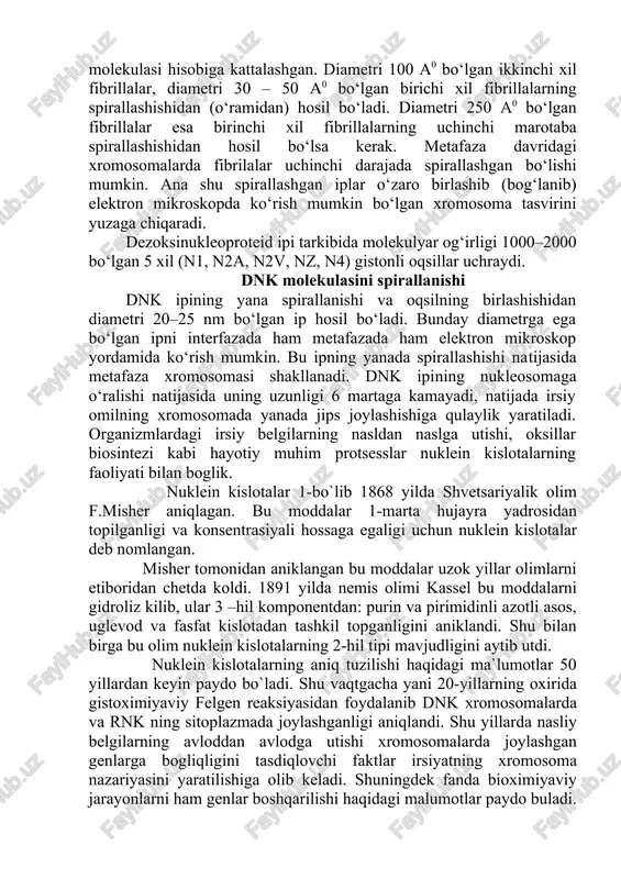 0 a0 gacha bo‘ladi. xromonemalar dnk dan tashkil topgan juda nozik xromofibrillardan iborat. xromosomalar hujayraning bo‘linish davrida (metafazada) spirallashib yo‘g‘onlashishi yoki (interfazada) cho‘zilib ingichkalashishi mumkin. xromosomaning juda yaxshi bo‘yaladigan qismlariga xromomeralar deyiladi. xromatin elektron mikroskopda ko‘rilganda uning nozik tuzilgani ko‘rinadi, ya’ni xromatin fibrillalarining yo‘g‘onligi uch xil bo‘lishi mumkin 250 a0, 100 a0, va 30–50 a0. uchinchi xil fibrillalar genetik jihatdan juda faol fibrillalar hisoblanadi. ma’lumki, dnk qo‘sh zanjirining diametri 20 a0, uchinchi xil fibrillaning diametri esa 30–50 a0. demak, uchinchi xil fibrillaning diametri oqsil (gistonli va gistonsiz) molekulasi hisobiga kattalashgan. diametri 100 a0 bo‘lgan ikkinchi xil fibrillalar, diametri 30 – 50 a0 bo‘lgan birichi xil fibrillalarning spirallashishidan (o‘ramidan) hosil bo‘ladi. diametri 250 a0 bo‘lgan fibrillalar esa birinchi xil fibrillalarning uchinchi marotaba spirallashishidan hosil bo‘lsa kerak. metafaza davridagi xromosomalarda fibrilalar uchinchi darajada spirallashgan bo‘lishi mumkin. ana shu spirallashgan iplar o‘zaro birlashib (bog‘lanib) elektron mikroskopda ko‘rish mumkin bo‘lgan xromosoma tasvirini yuzaga chiqaradi. …