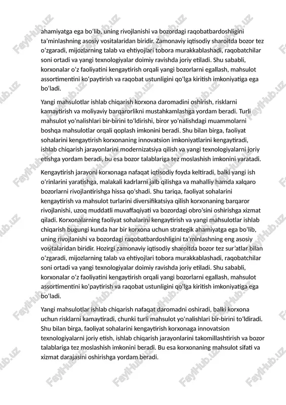 r bilan ta’minlaydi. korxonalarning faoliyat sohalarini kengaytirish va yangi mahsulotlar ishlab chiqarish bugungi kunda har bir korxona uchun strategik ahamiyatga ega bo‘lib, uning rivojlanishi va bozordagi raqobatbardoshligini ta’minlashning asosiy vositalaridan biridir. zamonaviy iqtisodiy sharoitda bozor tez o‘zgaradi, mijozlarning talab va ehtiyojlari tobora murakkablashadi, raqobatchilar soni ortadi va yangi texnologiyalar doimiy ravishda joriy etiladi. shu sababli, korxonalar o‘z faoliyatini kengaytirish orqali yangi bozorlarni egallash, mahsulot assortimentini ko‘paytirish va raqobat ustunligini qo‘lga kiritish imkoniyatiga ega bo‘ladi. yangi mahsulotlar ishlab chiqarish korxona daromadini oshirish, risklarni kamaytirish va moliyaviy barqarorlikni mustahkamlashga yordam beradi. turli mahsulot yo‘nalishlari bir-birini to‘ldirishi, biror yo‘nalishdagi muammolarni boshqa mahsulotlar orqali qoplash imkonini beradi. shu bilan birga, faoliyat sohalarini kengaytirish korxonaning innovatsion imkoniyatlarini kengaytiradi, ishlab chiqarish jarayonlarini modernizatsiya qilish va yangi texnologiyalarni joriy etishga yordam beradi, bu esa bozor talablariga tez moslashish imkonini yaratadi. kengaytirish jarayoni korxonaga nafaqat iqtisodiy foyda keltiradi, balki yangi ish o‘rinlarini yaratishga, malakali kadrlarni jalb qilishga va …